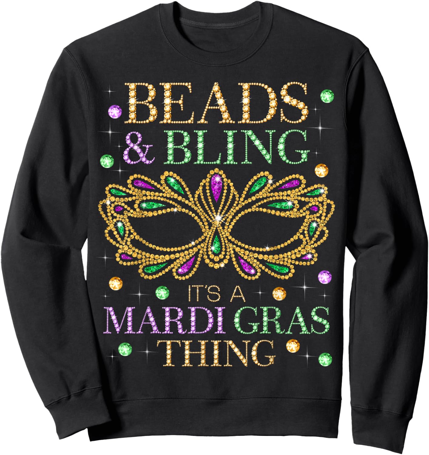 Beads & Bling It's A Mardi Gras Thing Funny Cute Carnival Sweatshirt - Sweatshirt | Black