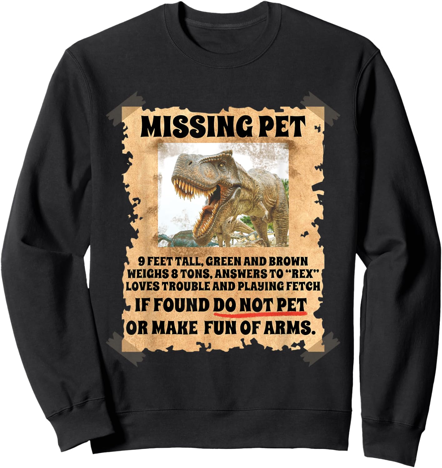 Missing Pet Dinosaur Funny Sayings Humor Dino Science Lover Sweatshirt - Sweatshirt | Black