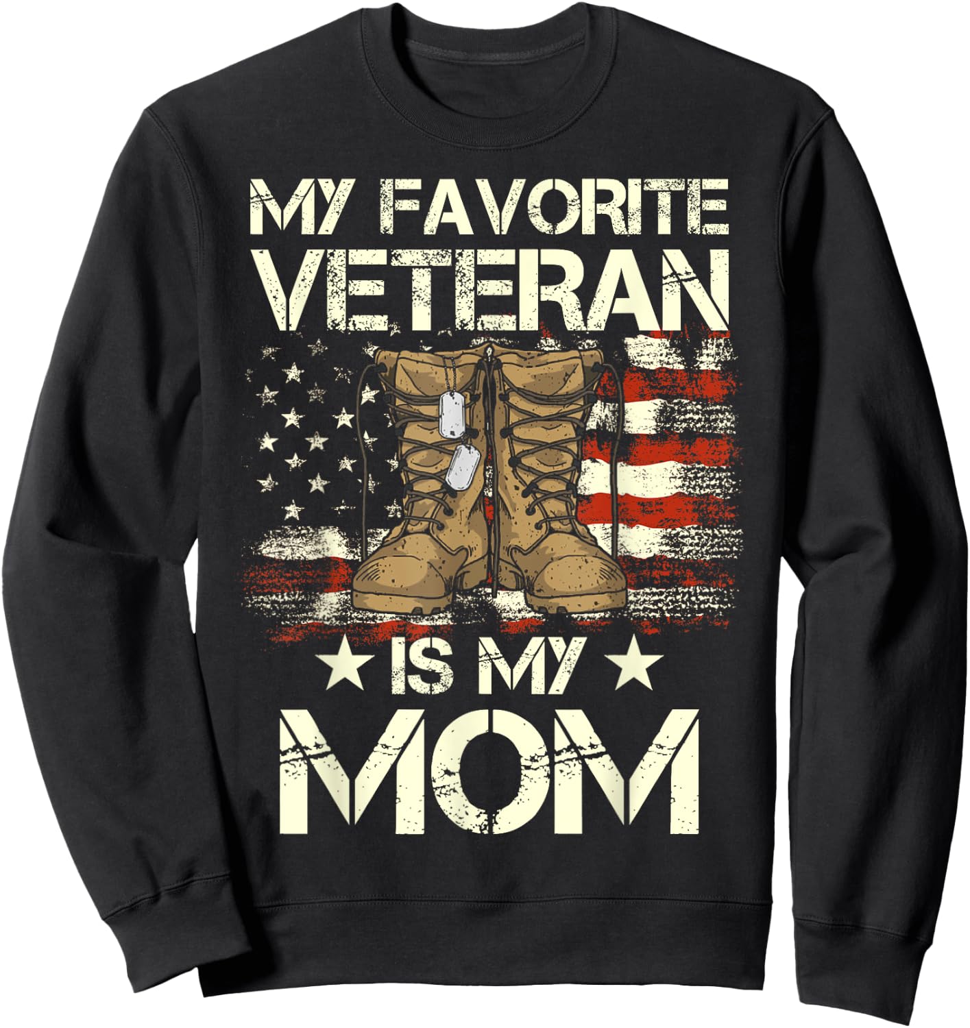 Mother Veterans Day My Favorite Veteran Is My Mom Proud Son Sweatshirt - Sweatshirt | Black