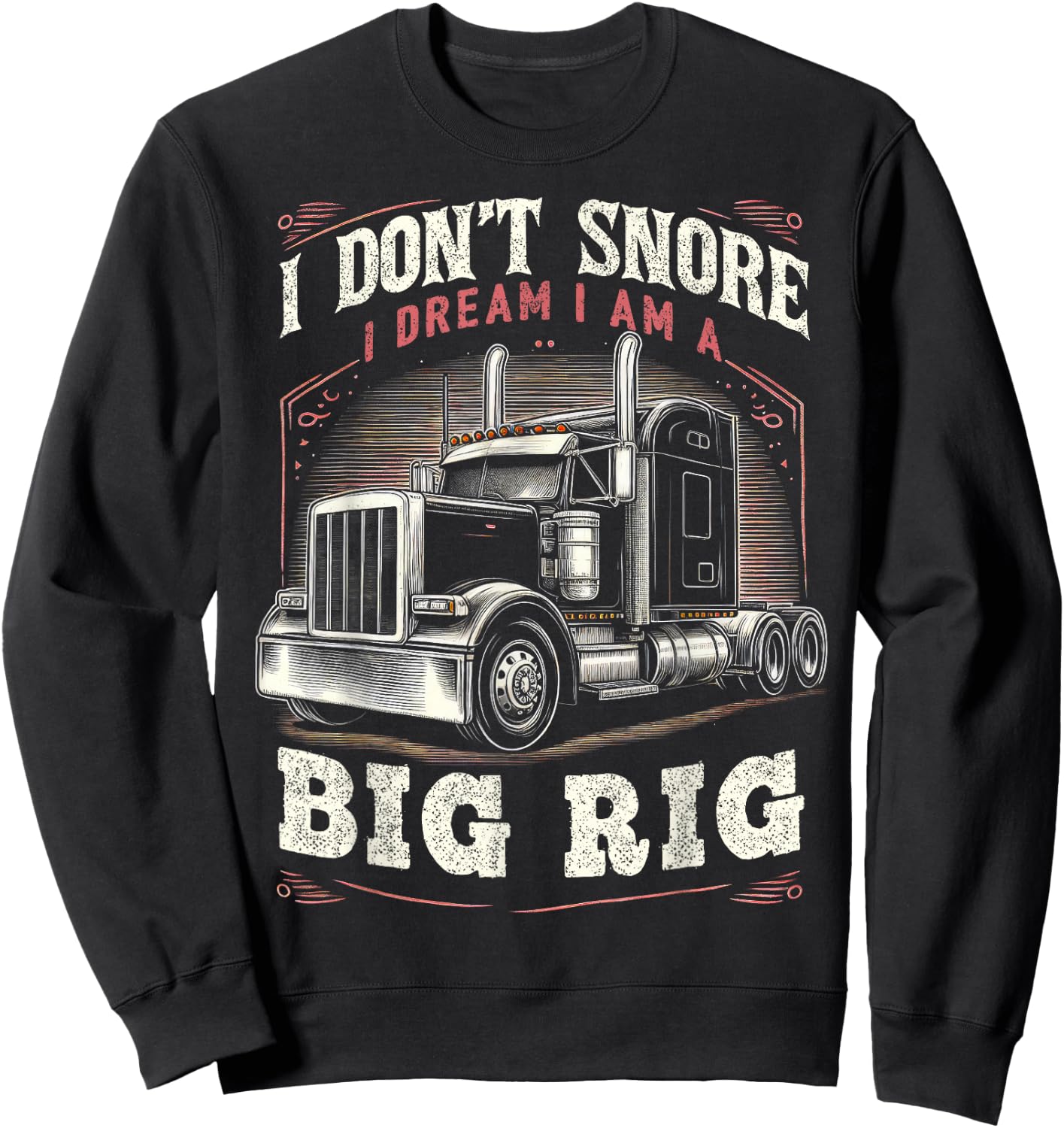 Truck Driver Snore Big Rig Funny Trucker Semi Driver Sweatshirt - Sweatshirt | Black