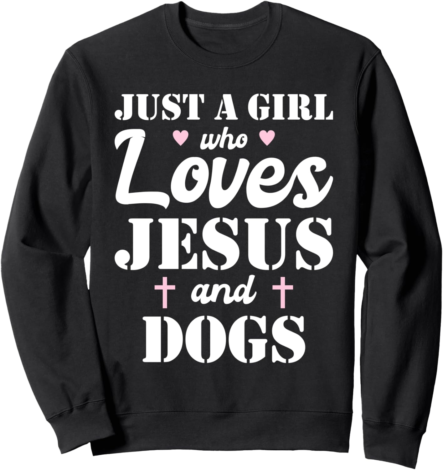 Just A Girl Who Loves Jesus And Dogs Sweatshirt - Sweatshirt | Black