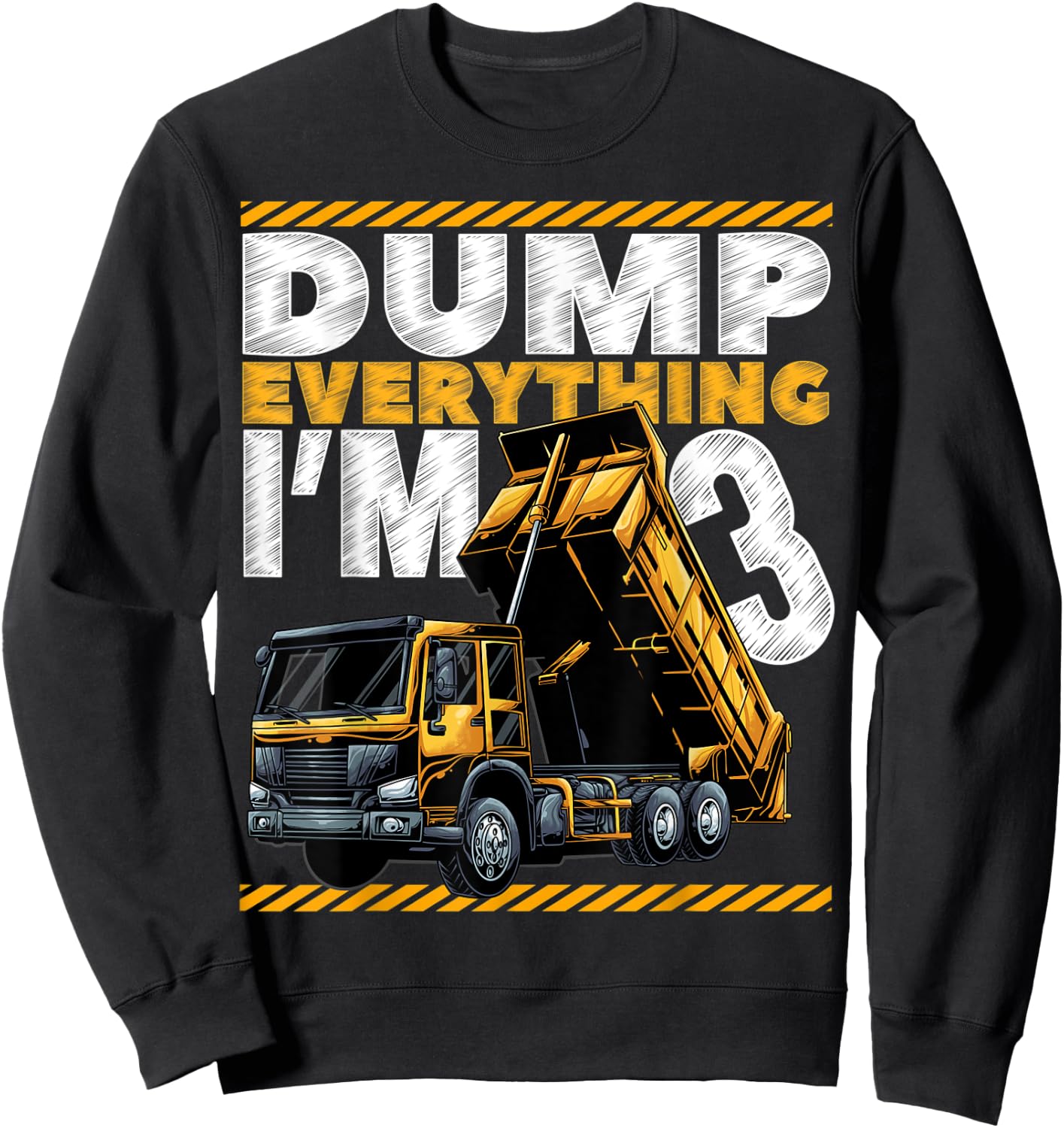 3rd Birthday Construction Truck Dump Everything I'm 3 Bday Sweatshirt - Sweatshirt | Black
