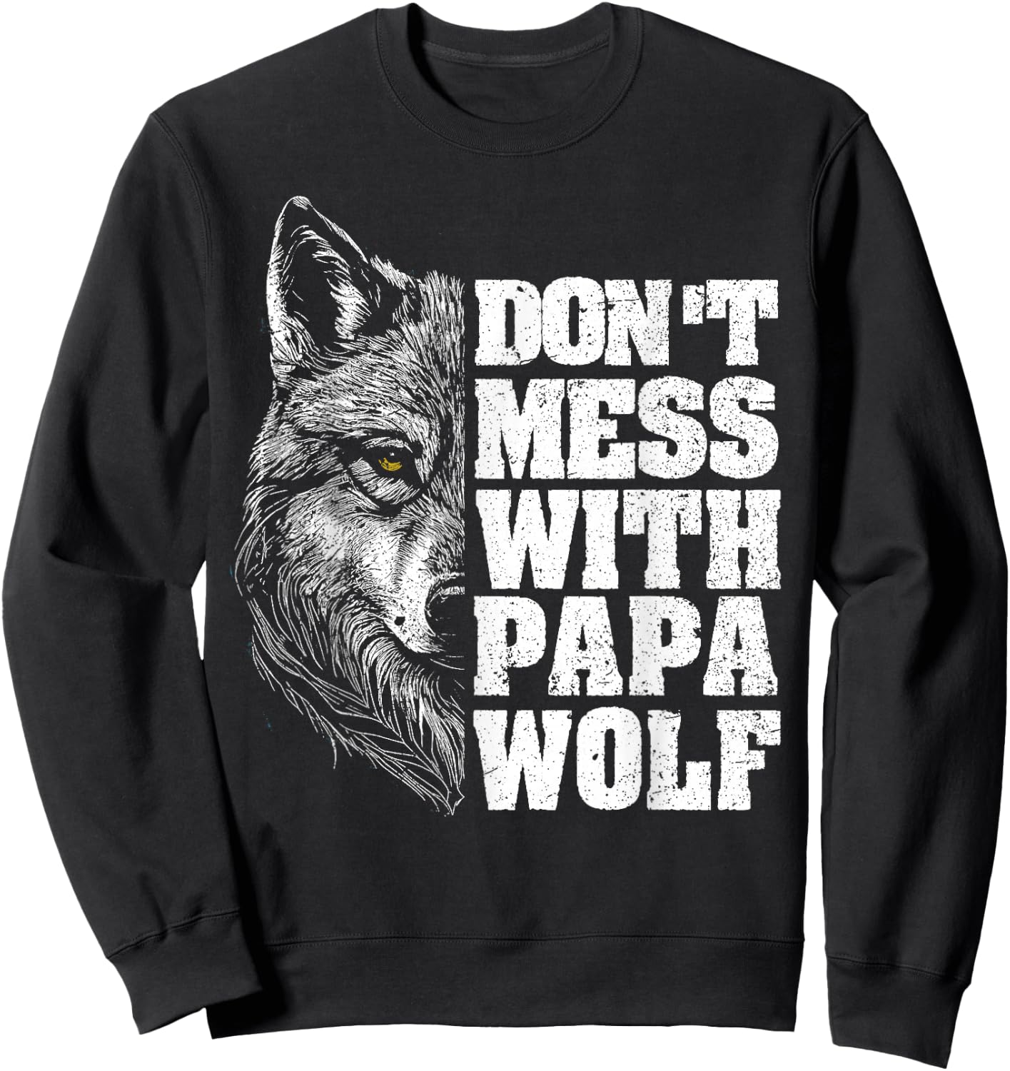 Don't Mess with Papa Wolf Dad Men for Father's Day Sweatshirt - Sweatshirt | Black