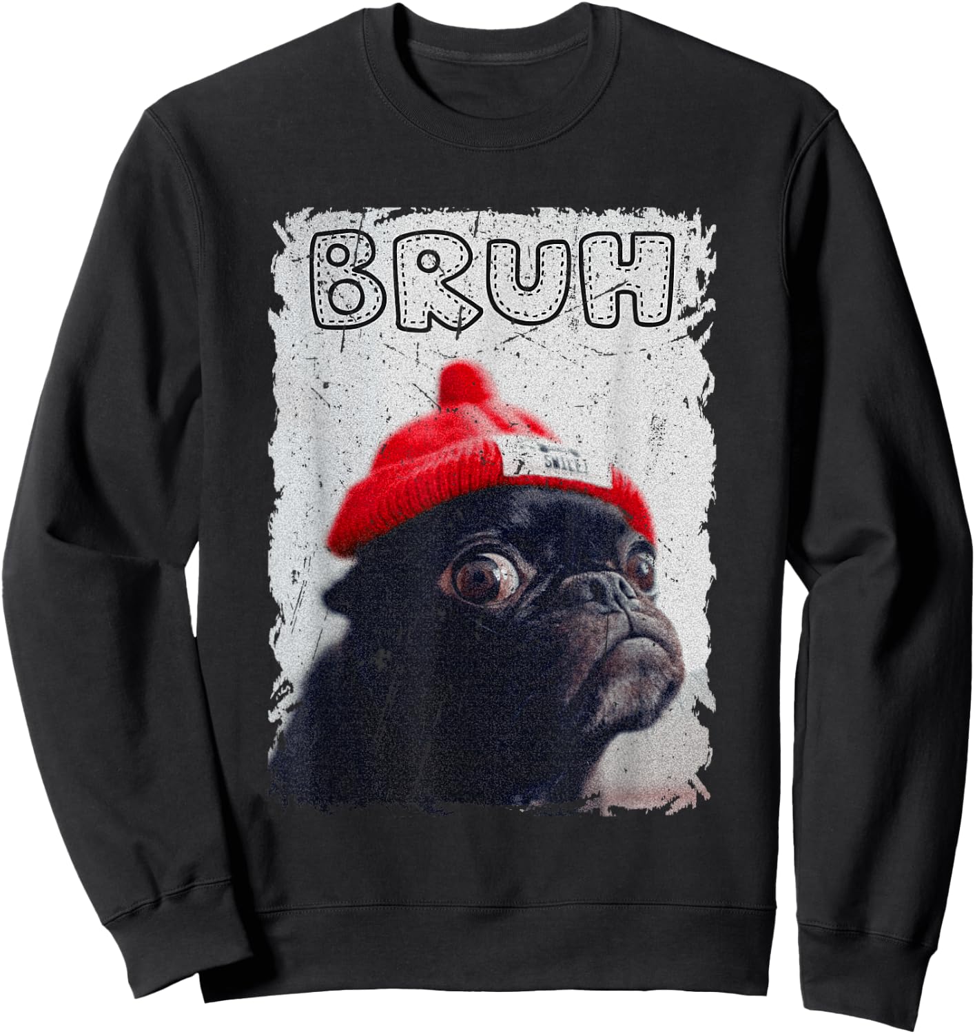 Funny Pug says "Bruh" Cute Dog Fashion Brah Meme Quote Sweatshirt - Sweatshirt | Black