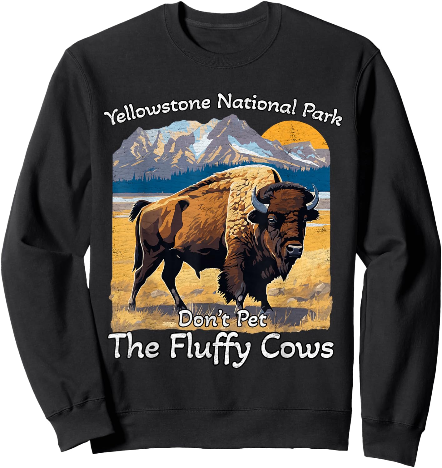 Do Not Pet The Fluffy Cows Yellowstone National Park Vintage Sweatshirt - Sweatshirt | Black