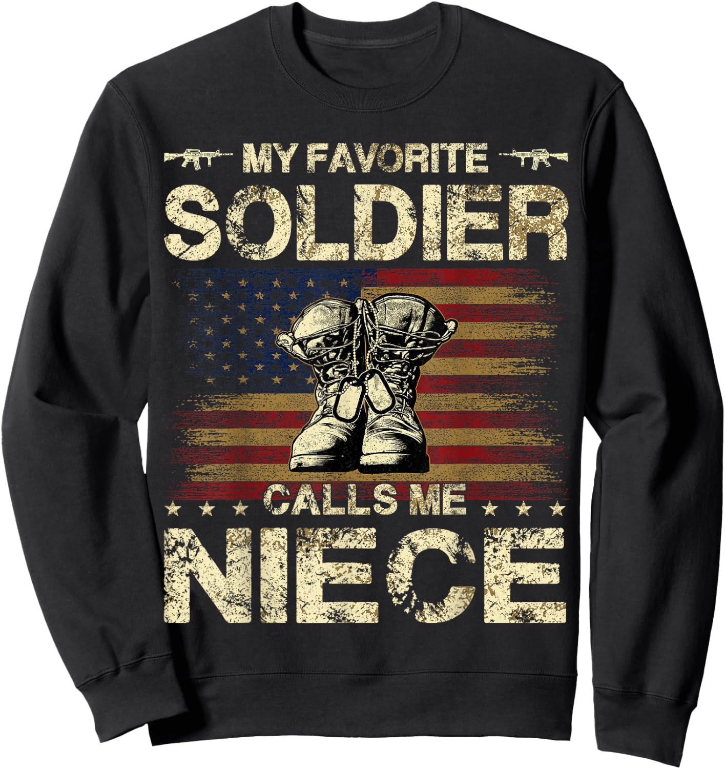 My Favorite Soldier Calls Me Niece | Proud Army Niece Sweatshirt - Sweatshirt | Black