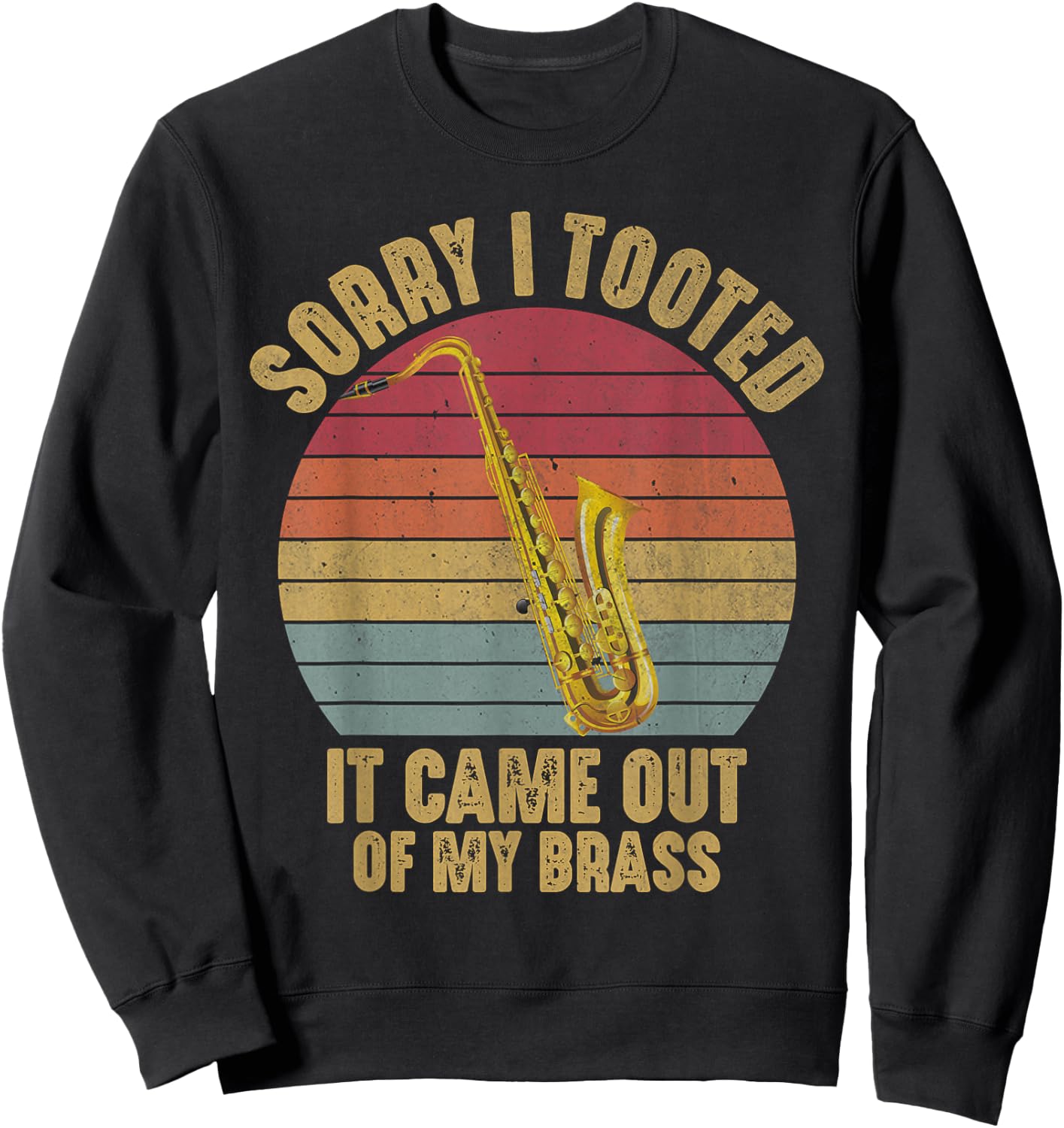 Sorry I Tooted Saxophone Marching Band Funny Saxophonist Men Sweatshirt - Sweatshirt | Black