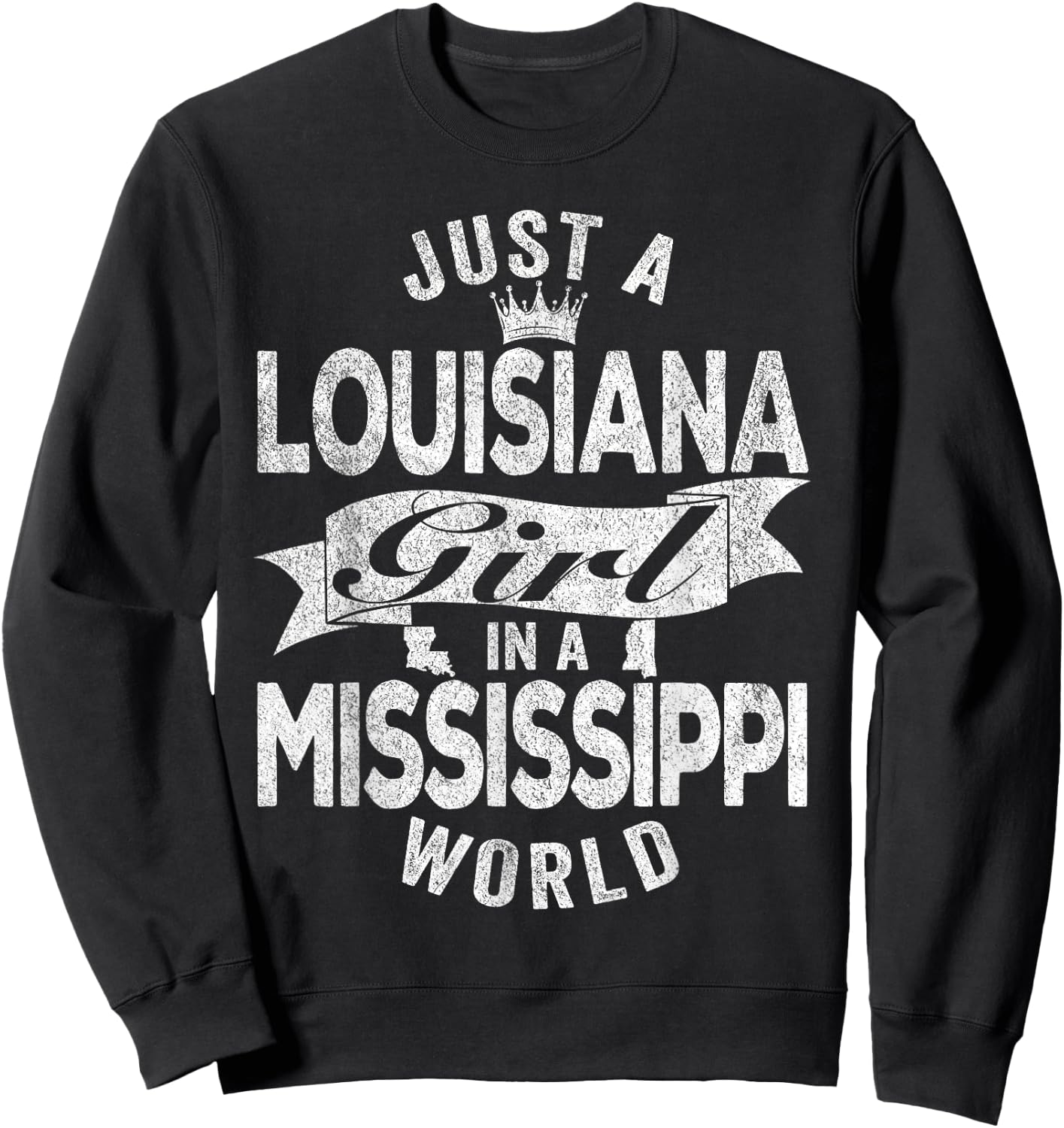 Just A Louisiana Girl In A Mississippi World Sweatshirt - Sweatshirt | Black
