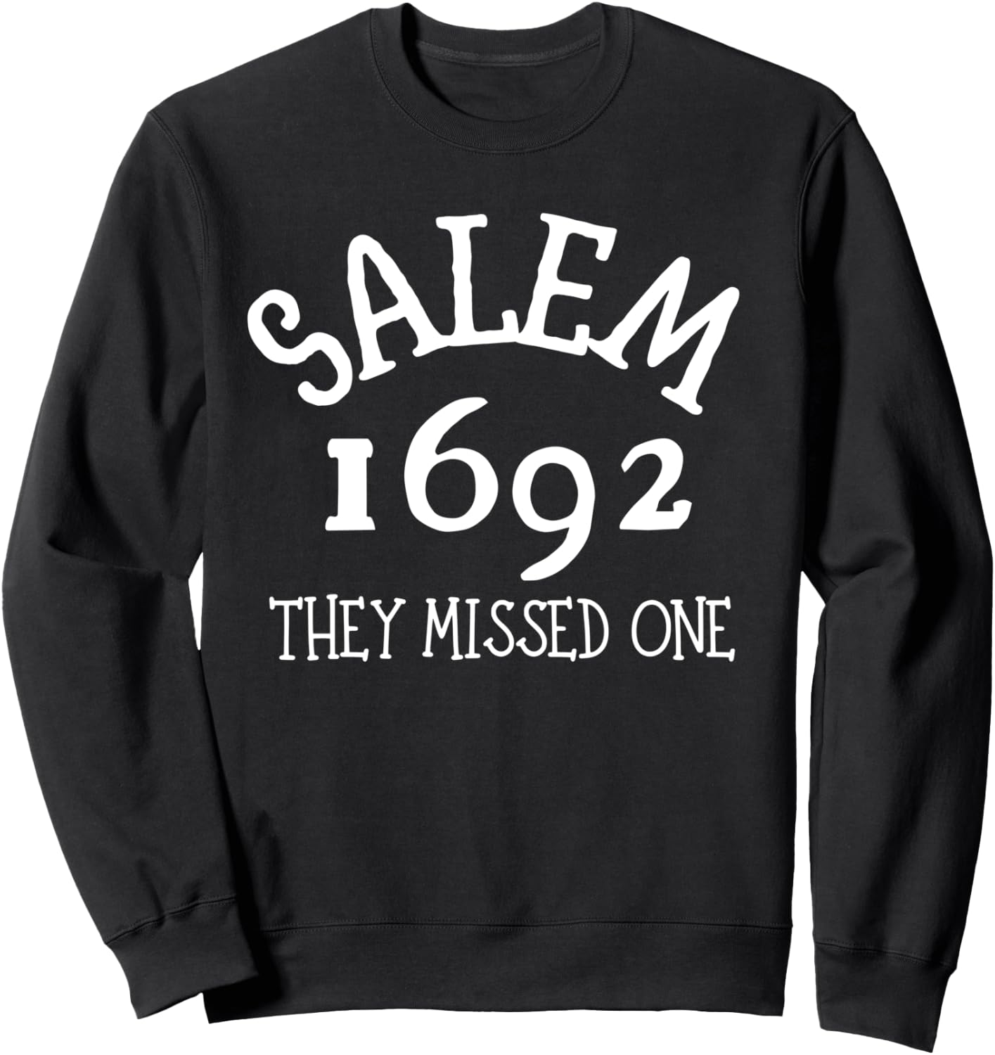 Salem 1692 They Missed One Sweatshirt - Sweatshirt | Black