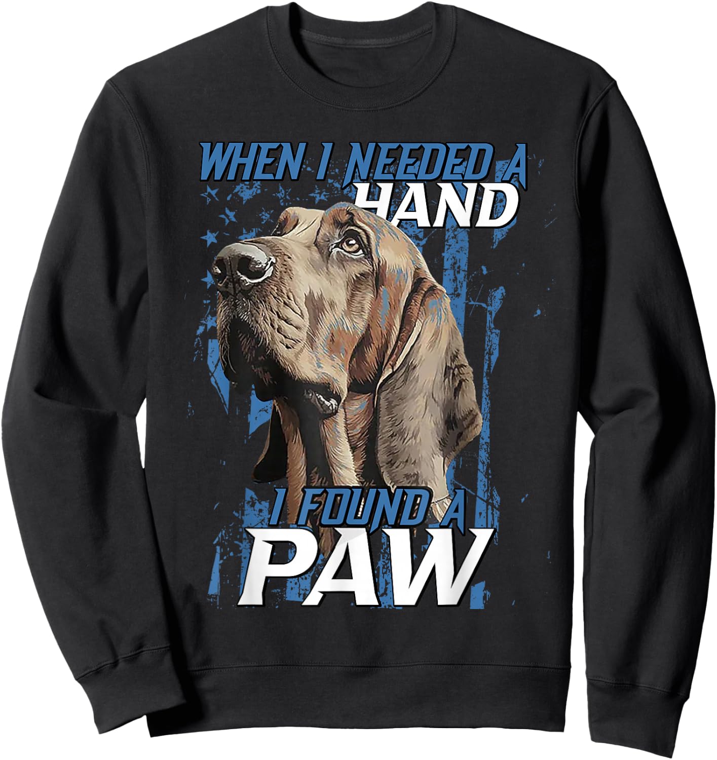 When I Need A Hand I Found Paw Blood Hound Black Sweatshirt - Sweatshirt | Black