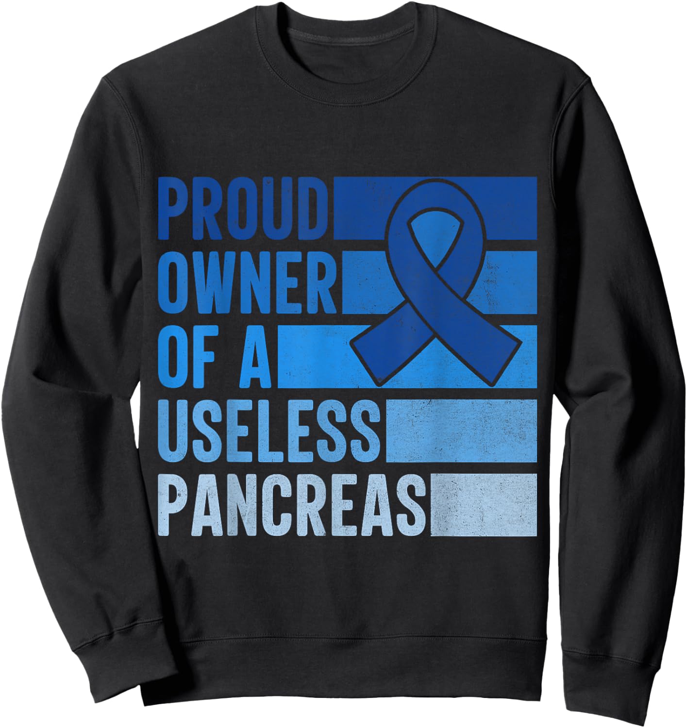 Proud Owner Of A Useless Pancreas Type 1 Diabetes Awareness Sweatshirt - Sweatshirt | Black