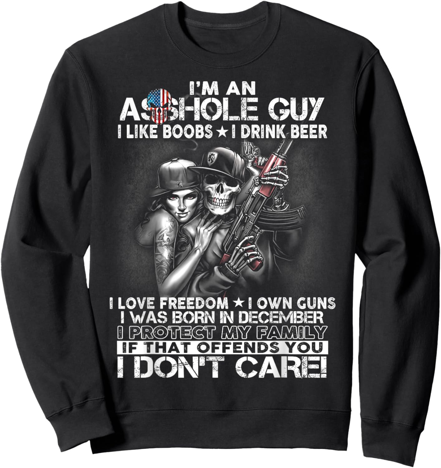 I'm an asshole guy love freedom guns born in December Sweatshirt - Sweatshirt | Black