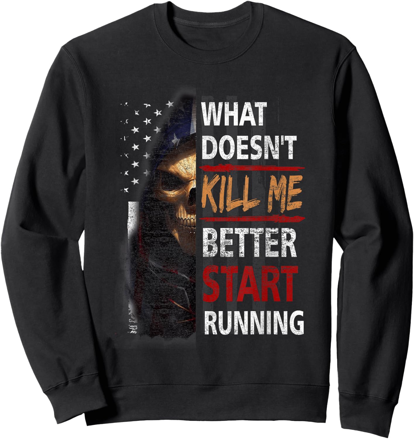 What Doesn't Kill Me Better Start Running Skeleton Usa Flag Sweatshirt - Sweatshirt | Black