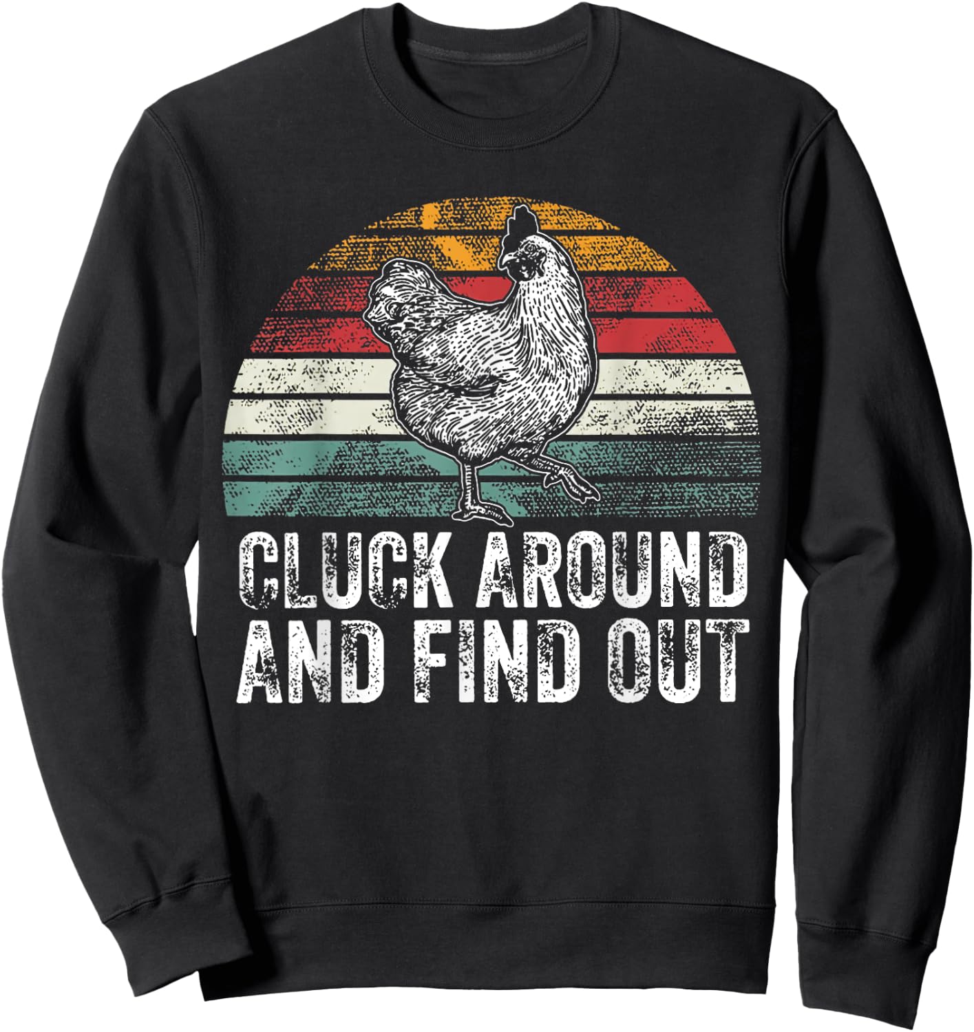 Cluck Around And Find Out Funny Chicken Vintage Adult Humor Sweatshirt - Sweatshirt | Black
