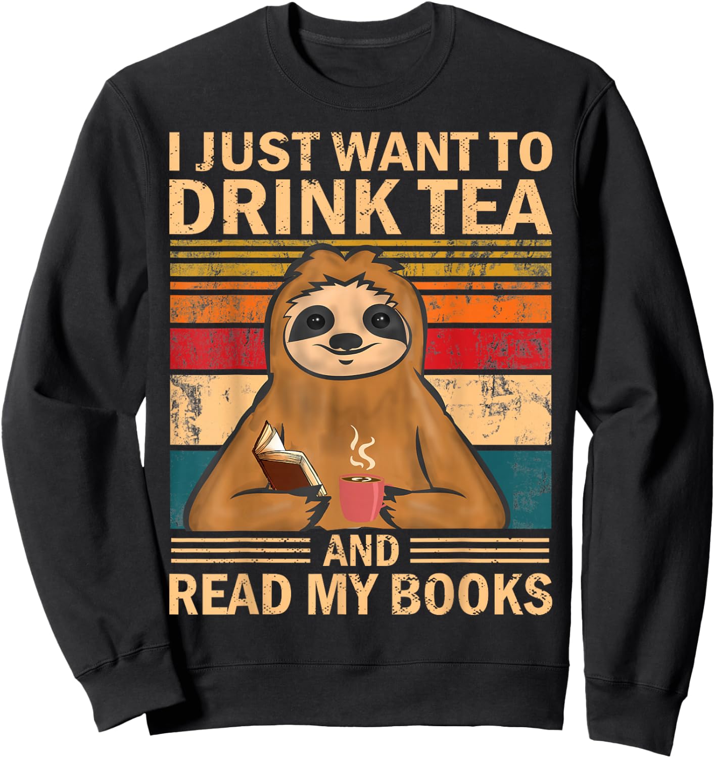I Just Want To Drink Tea And Read My Books Sloth Sweatshirt - Sweatshirt | Black
