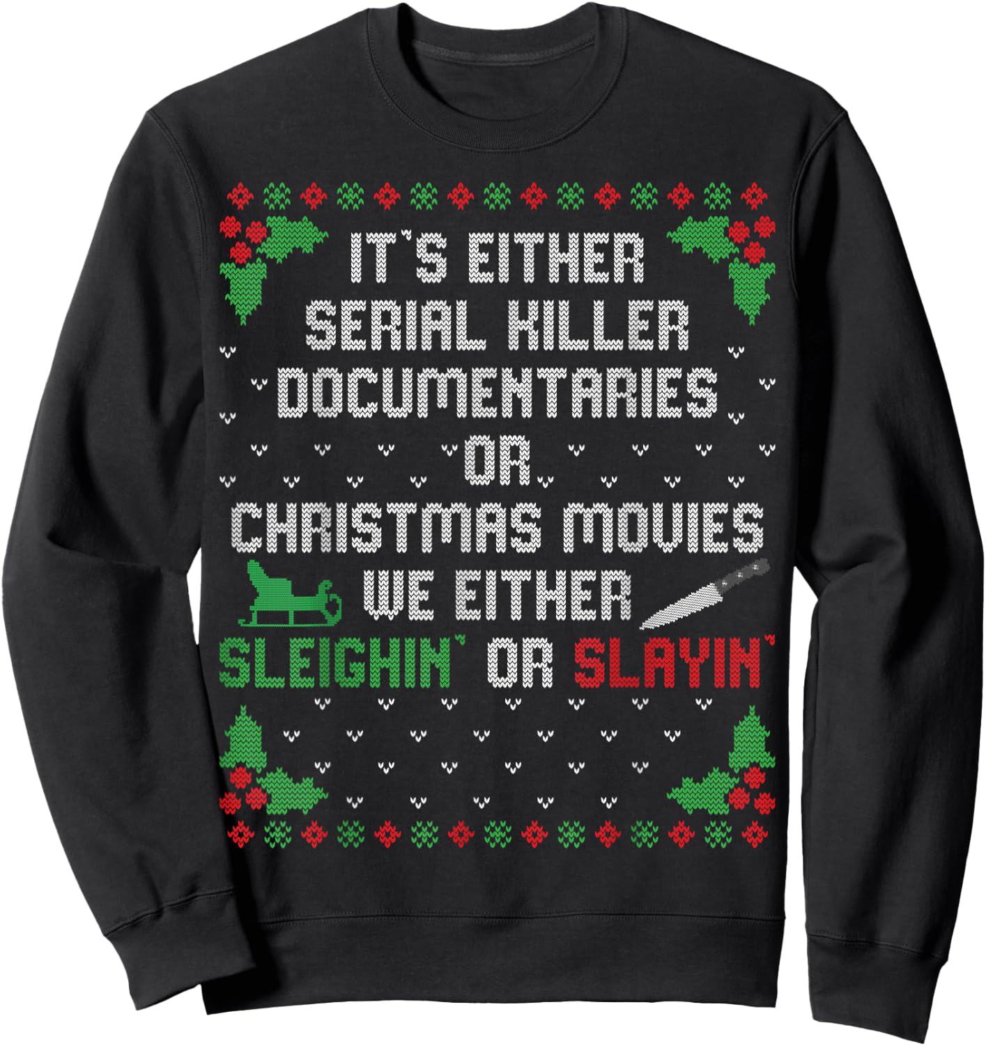 It's Either Serial Killer Documentaries Or Christmas Movies Sweatshirt - Sweatshirt | Black