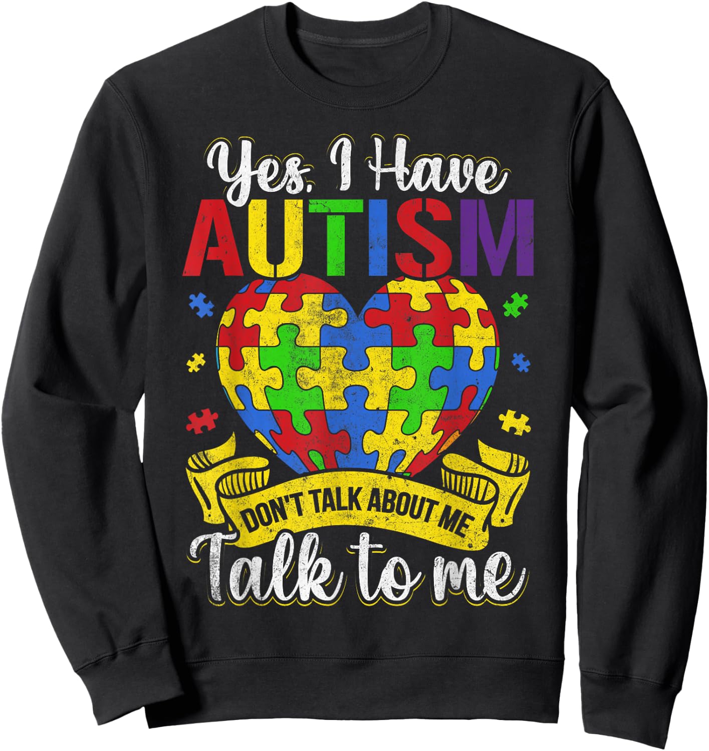 Autism Autistic Kids Awareness Child Day Yes I Have Autism Sweatshirt - Sweatshirt | Black
