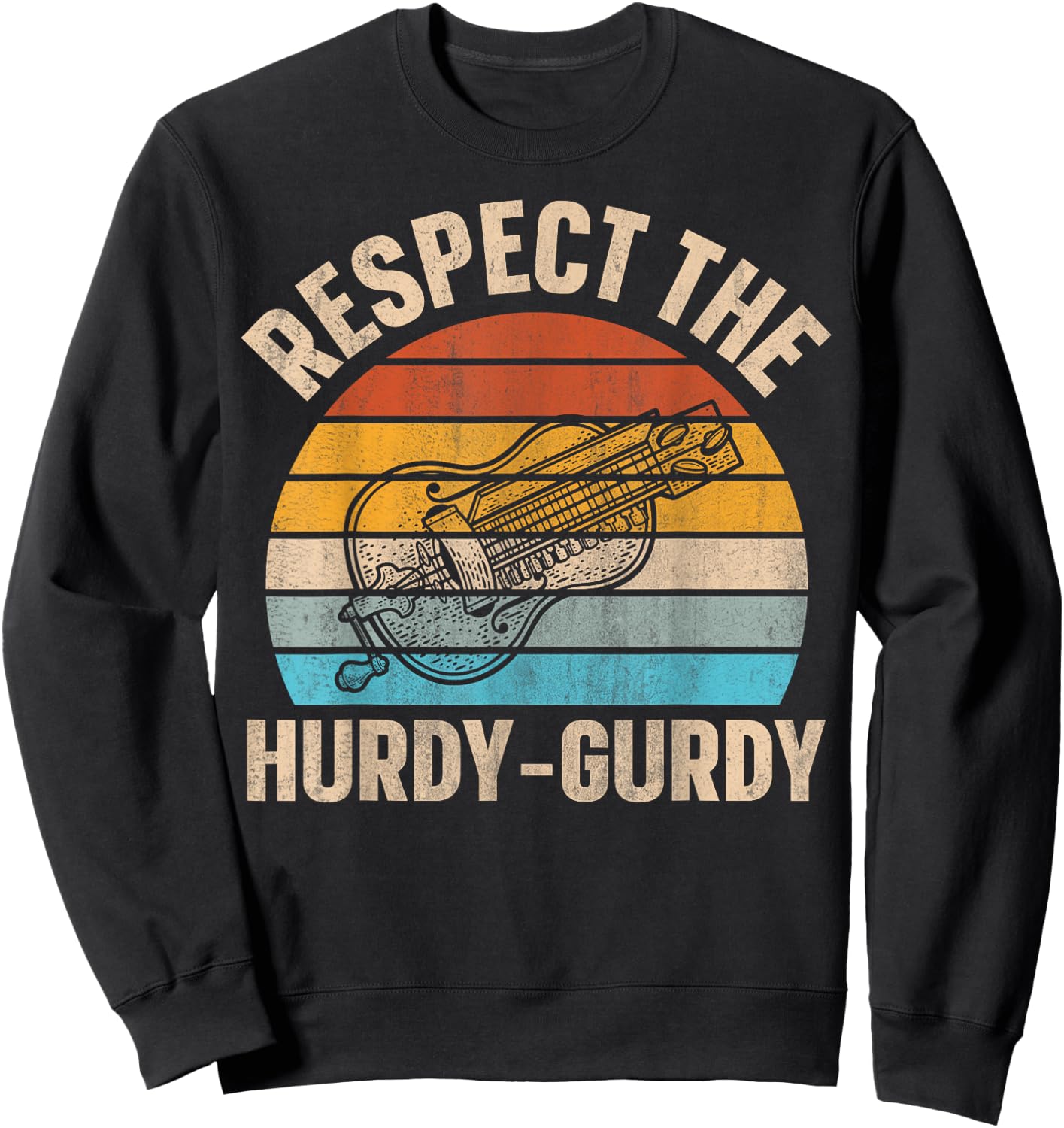 Respect the Hurdy-Gurdy Quote for a Hurdy-gurdy lover Sweatshirt - Sweatshirt | Black