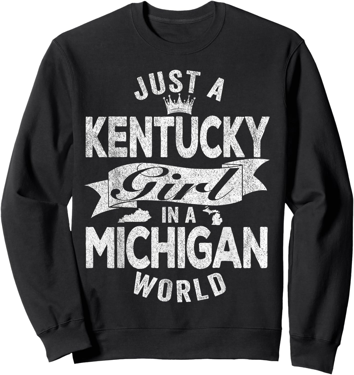 Just A Kentucky Girl In A Michigan World Sweatshirt - Sweatshirt | Black