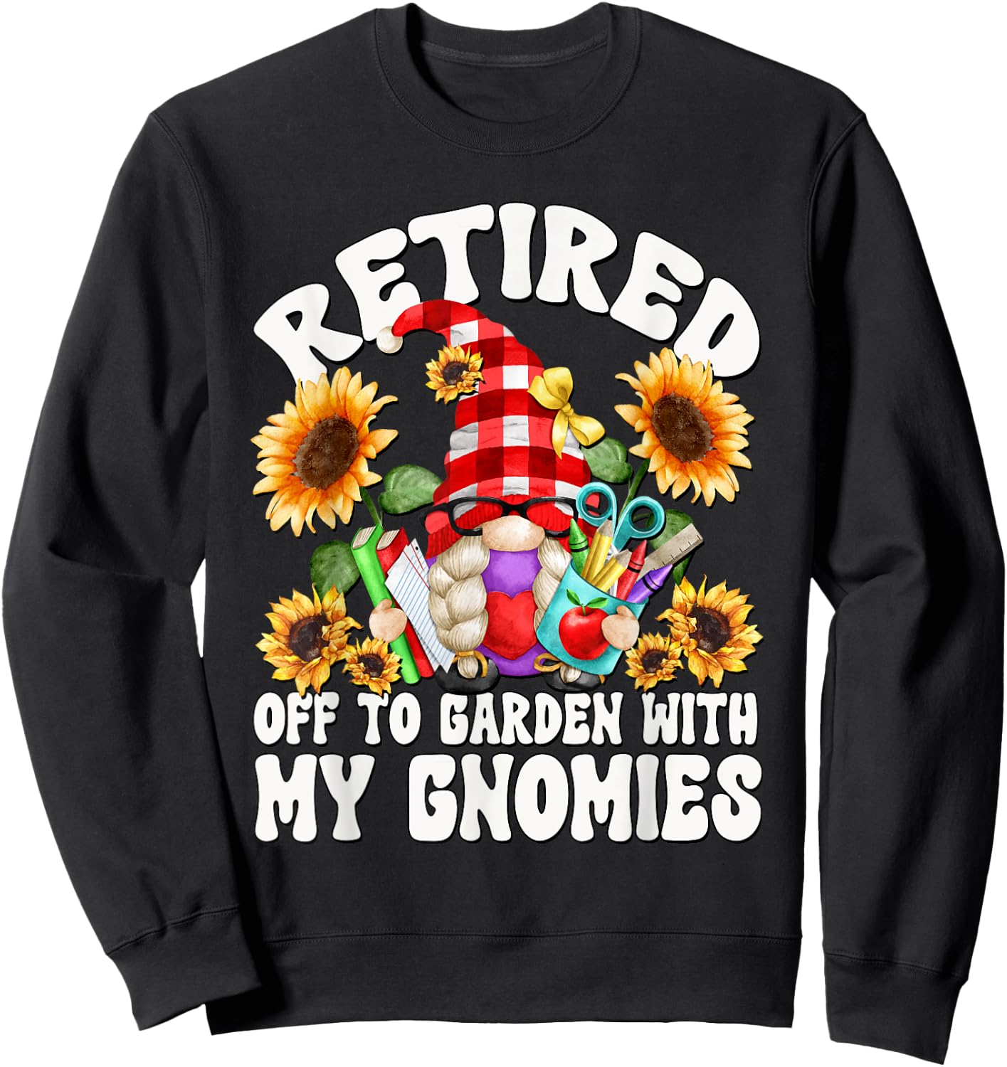 Funny Retirement Teacher Gnome Retired Mom Life Sweatshirt - Sweatshirt | Black