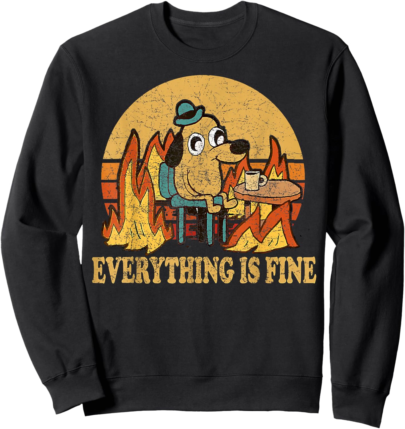 Everything Is Fine Dog Drinking Coffee Burning Meme Sweatshirt - Sweatshirt | Black