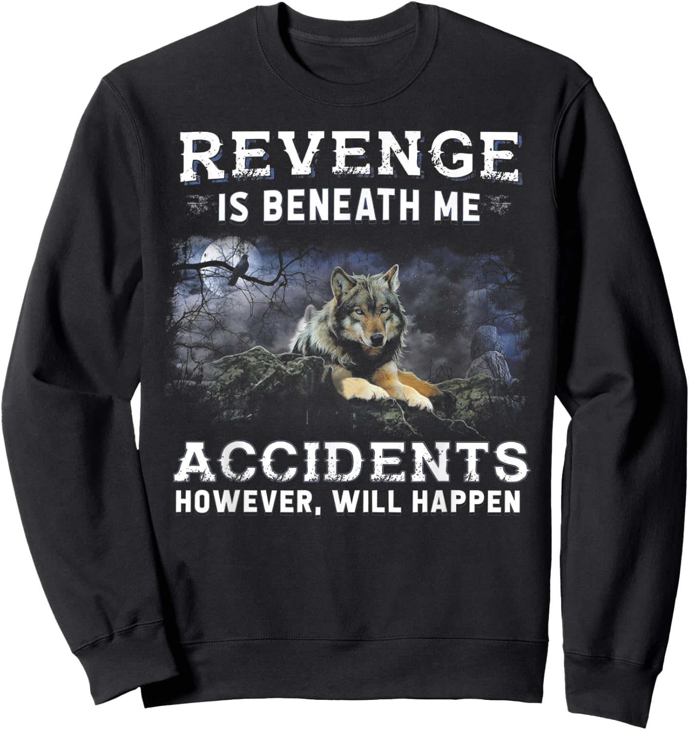 Wolf Revenge Is Beneath Me Accidents However Will Happen Sweatshirt - Sweatshirt | Black