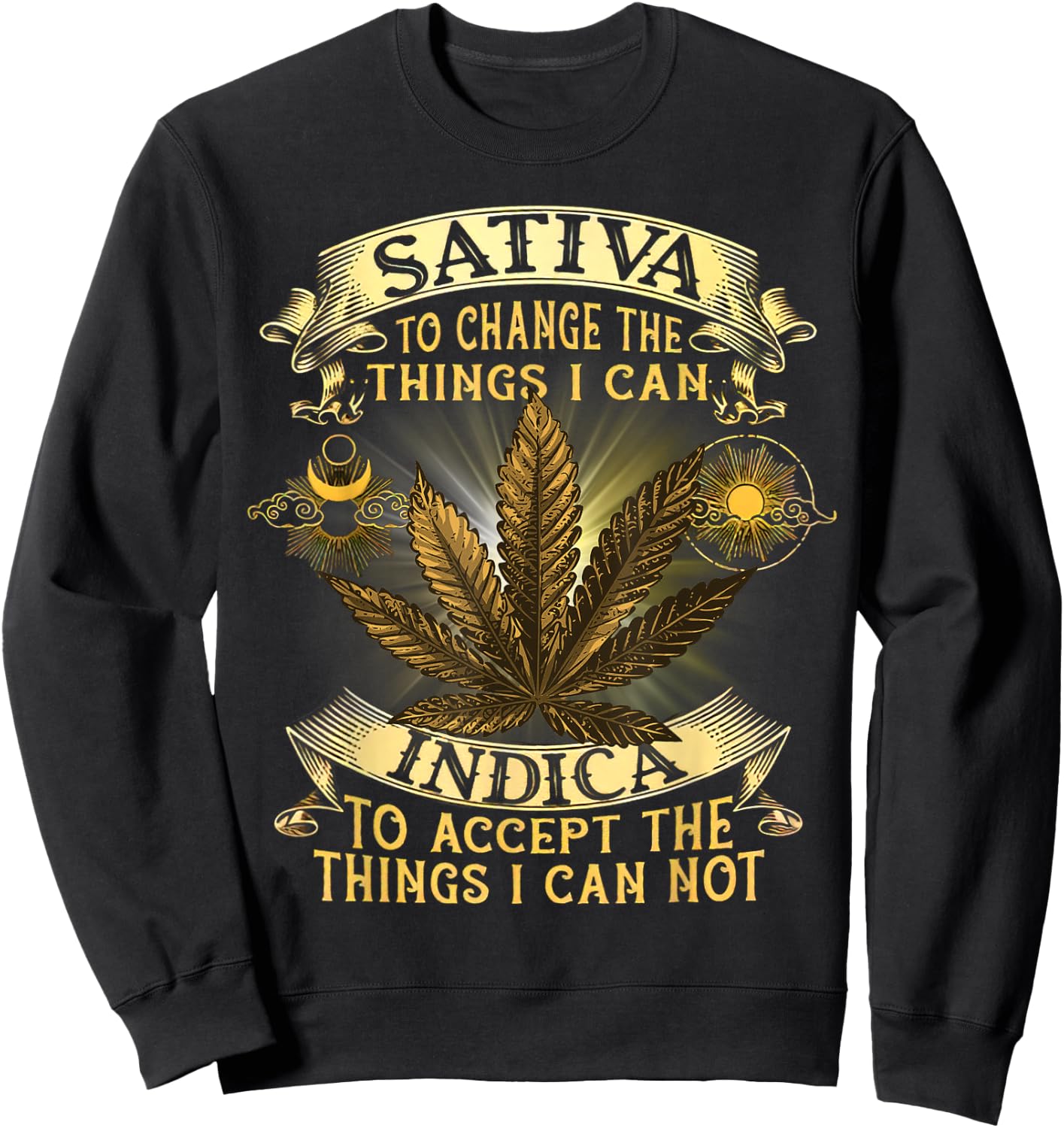 Sativa To Change The Things I Can Indica To Accept Sweatshirt - Sweatshirt | Black