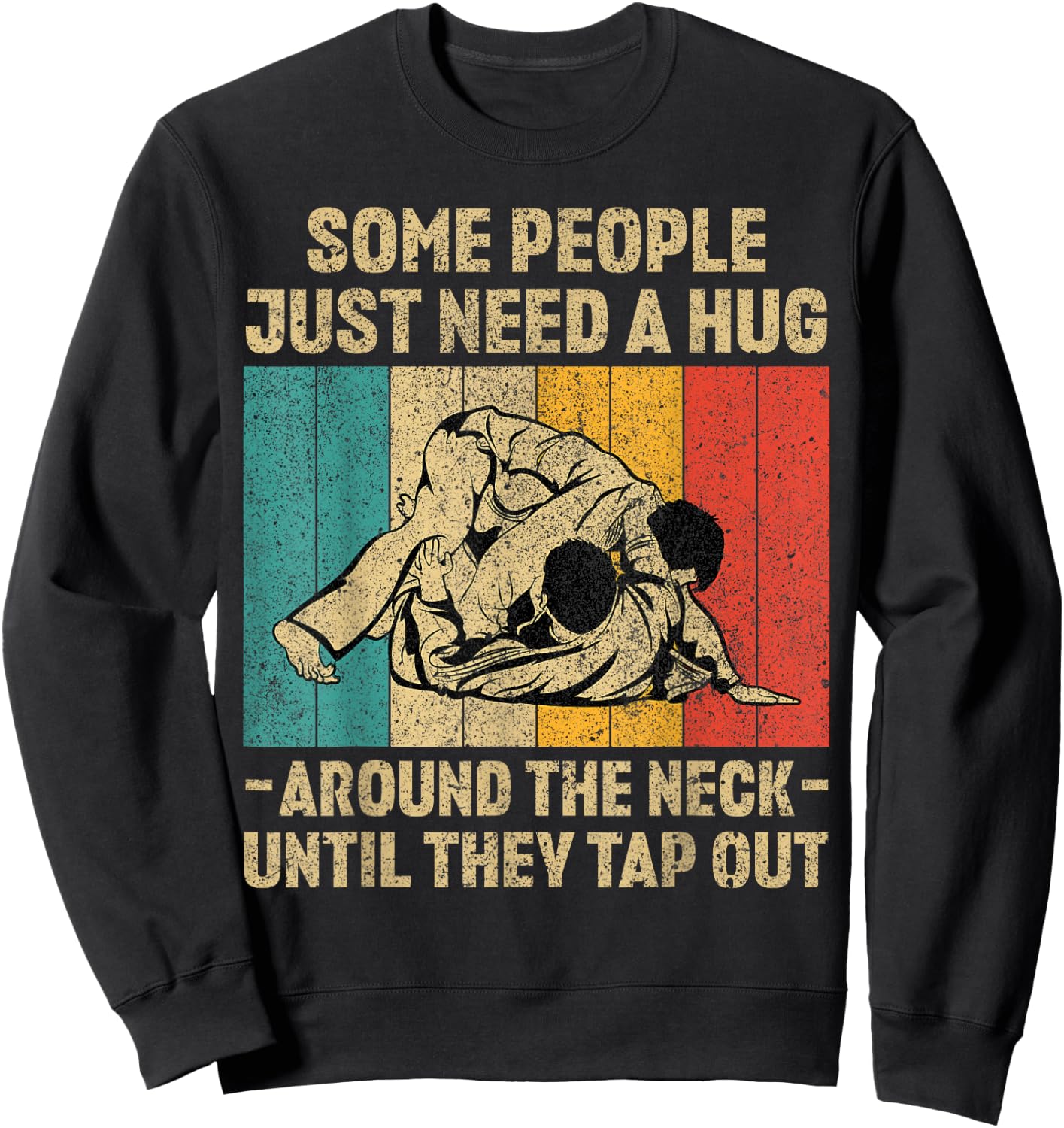 Some People Just Need A Hug Vintage BJJ Brazilian Jiu Jitsu Sweatshirt - Sweatshirt | Black
