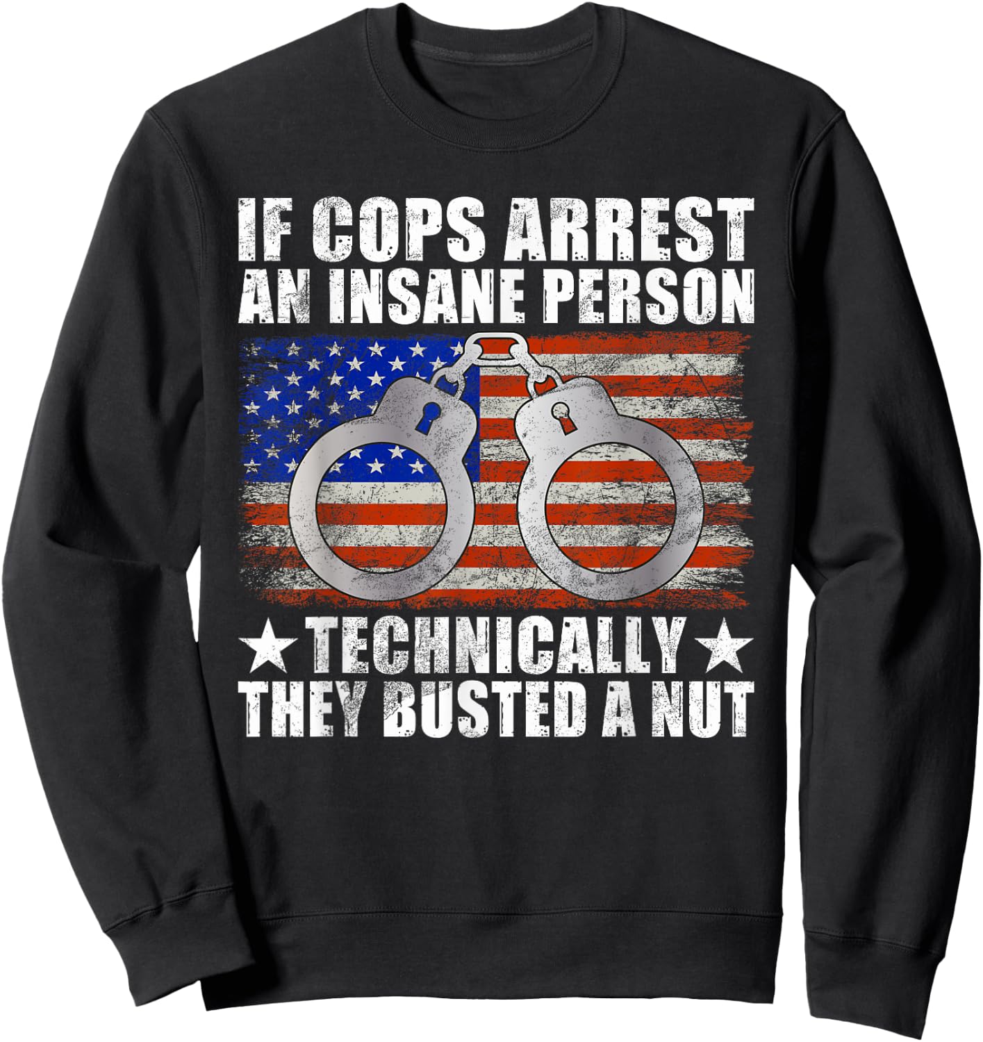 Police Joke Funny Police Sweatshirt - Sweatshirt | Black