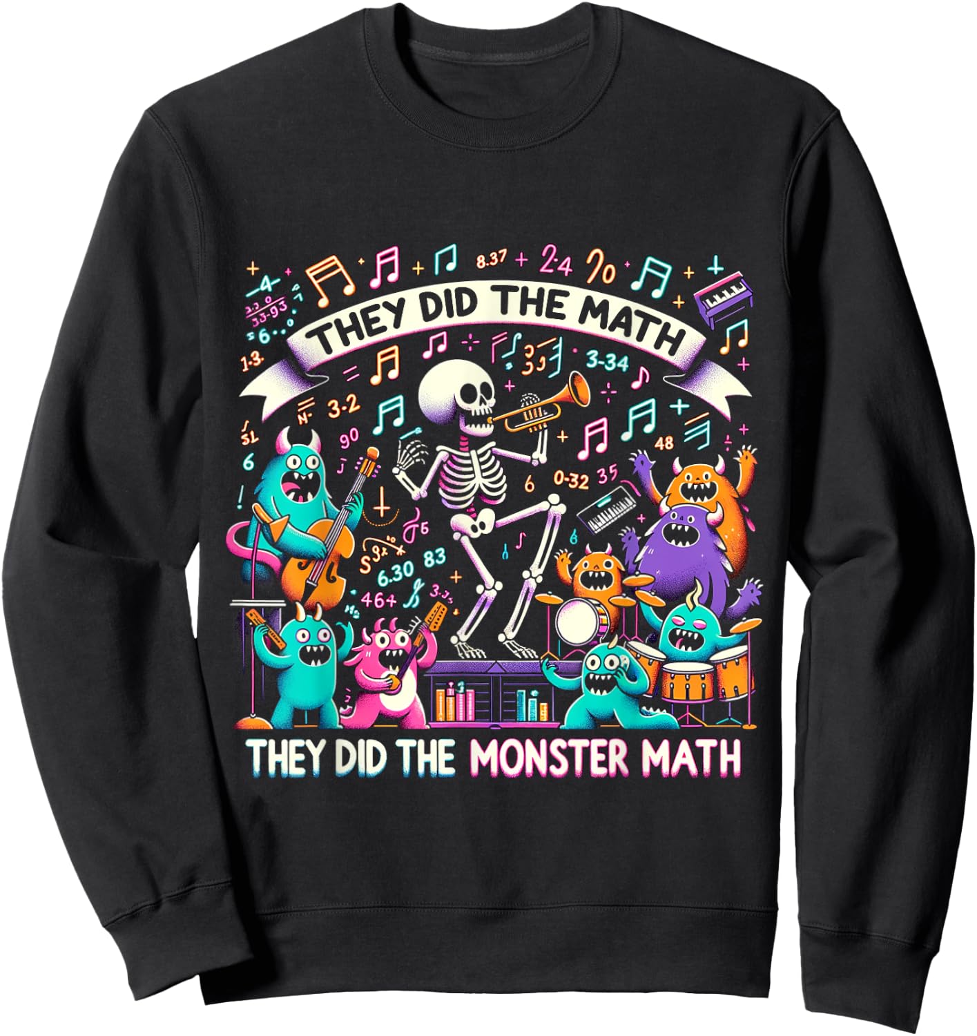 Skeleton Dancing They Did The Math They Did The Monster Math Sweatshirt - Sweatshirt | Black