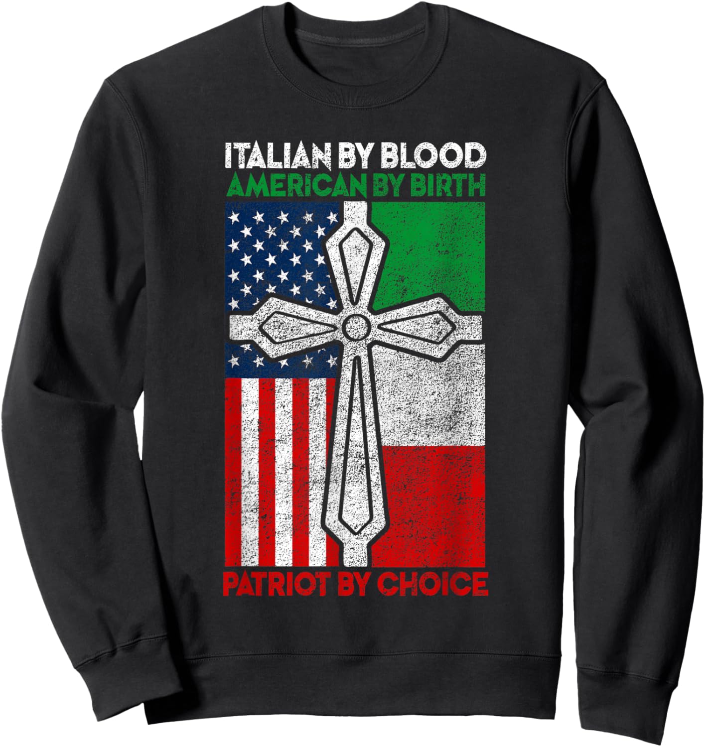 Italian By Blood American By Birth Patriot Choice Sweatshirt - Sweatshirt | Black