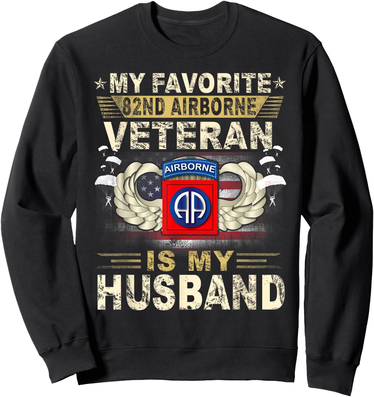 Veterans Day My Favorite 82nd Airborne Veteran Is My Husband Sweatshirt - Sweatshirt | Black