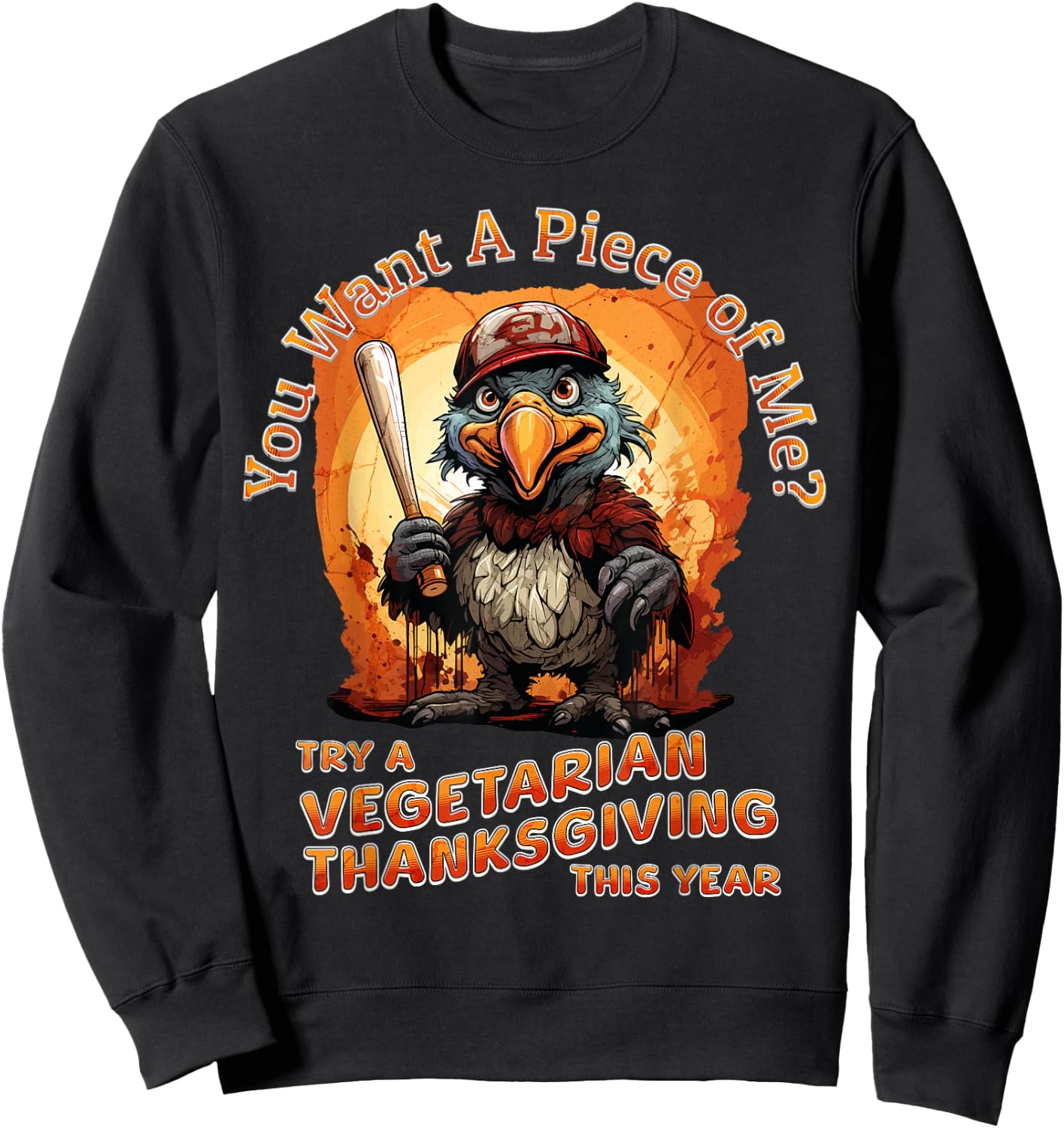You want a piece of me funny thanksgiving turkey vegetarian Sweatshirt - Sweatshirt | Black