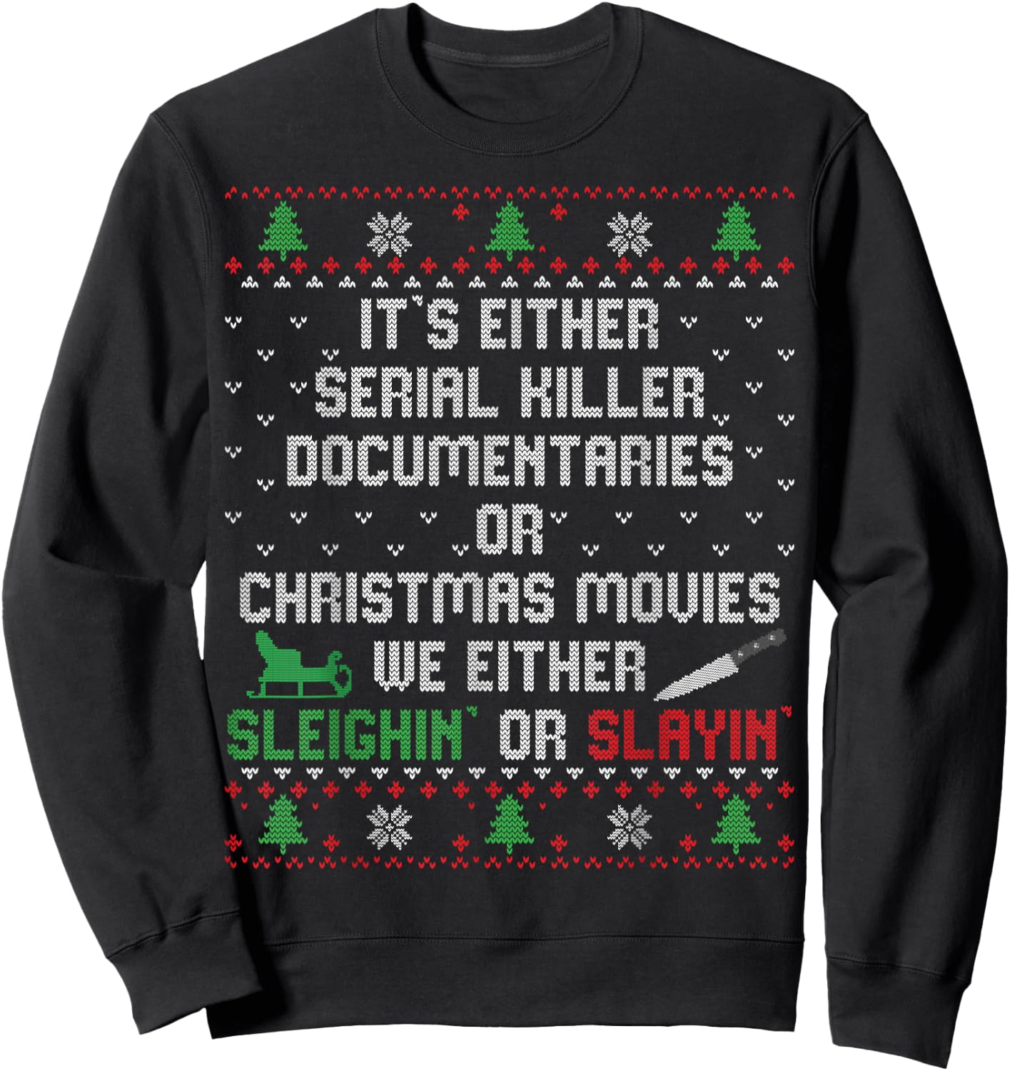 It's Either Serial Killer Documentaries Or Christmas Movies Sweatshirt - Sweatshirt | Black