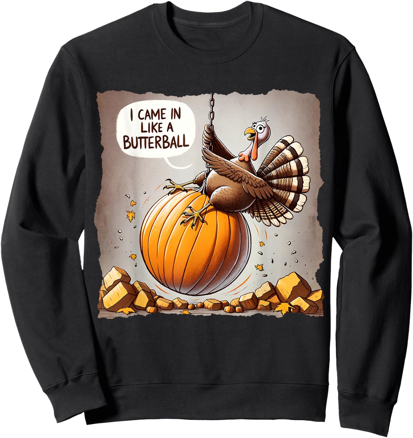 Thanksgiving I Came In Like A Butterball Funny Sweatshirt - Sweatshirt | Black