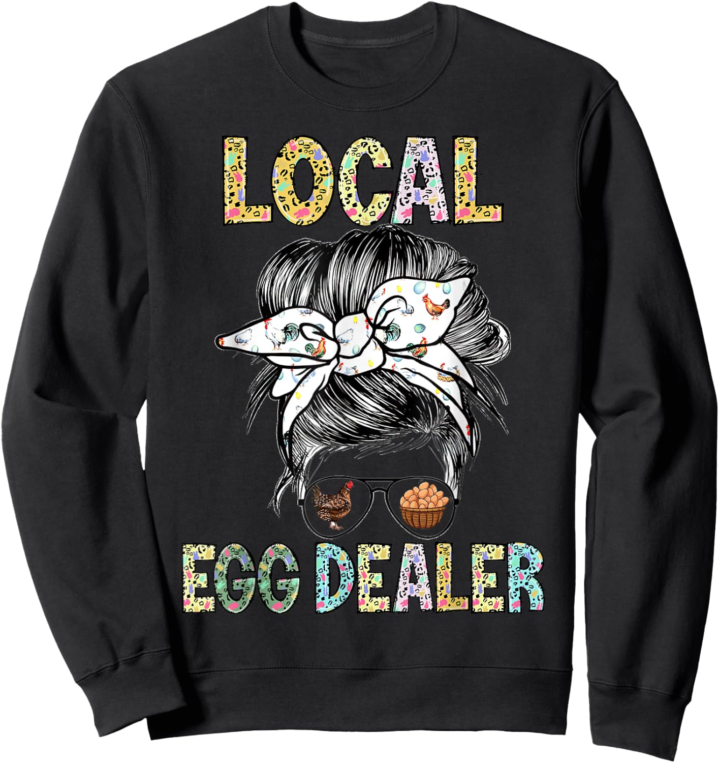 Local Egg Dealer Funny Bleached Chicken Lover Farm Farmer Sweatshirt - Sweatshirt | Black