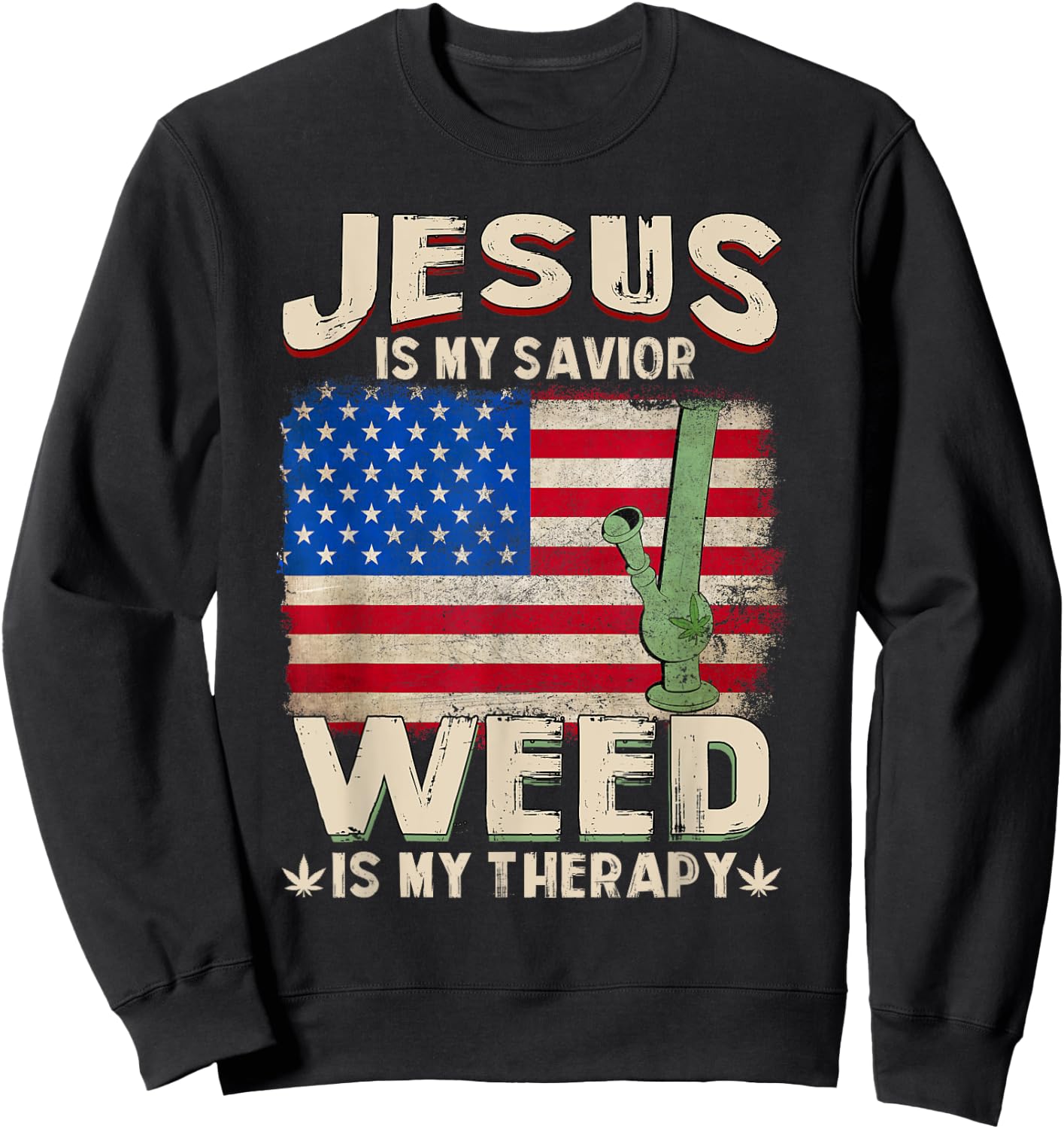 Jesus Is My Savior Weed Is My Therapy Marijuana Cannabis Sweatshirt - Sweatshirt | Black
