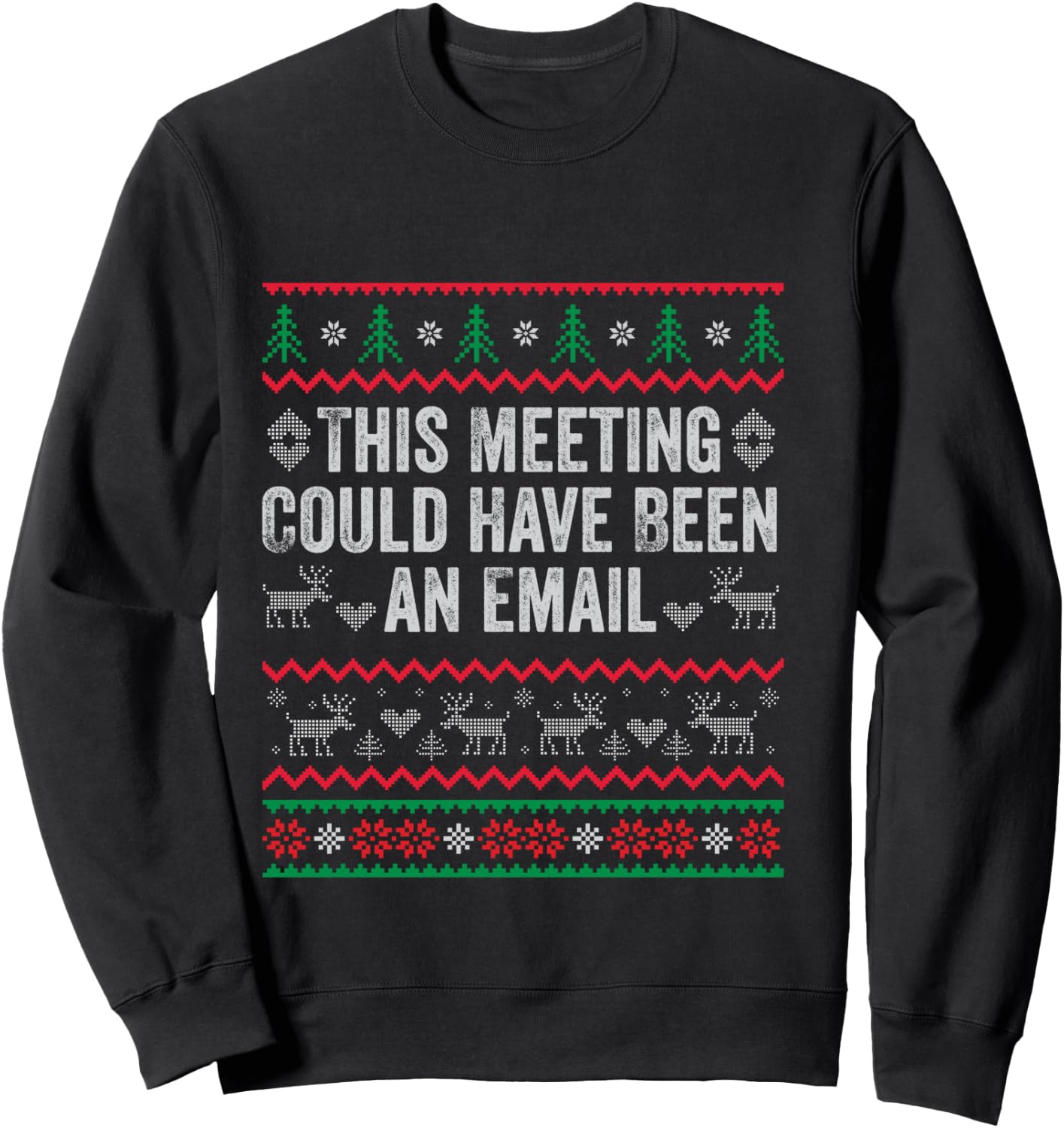This Meeting Could Have Been an Email Ugly Sweater Shirt Sweatshirt - Sweatshirt | Black