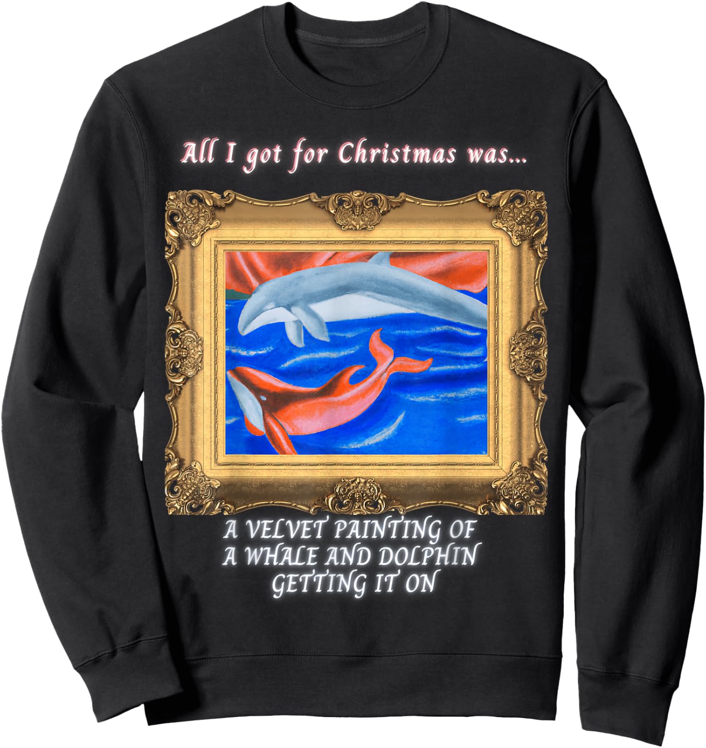 All I got for Christmas velvet painting of a whale & dolphin Sweatshirt - Sweatshirt | Black
