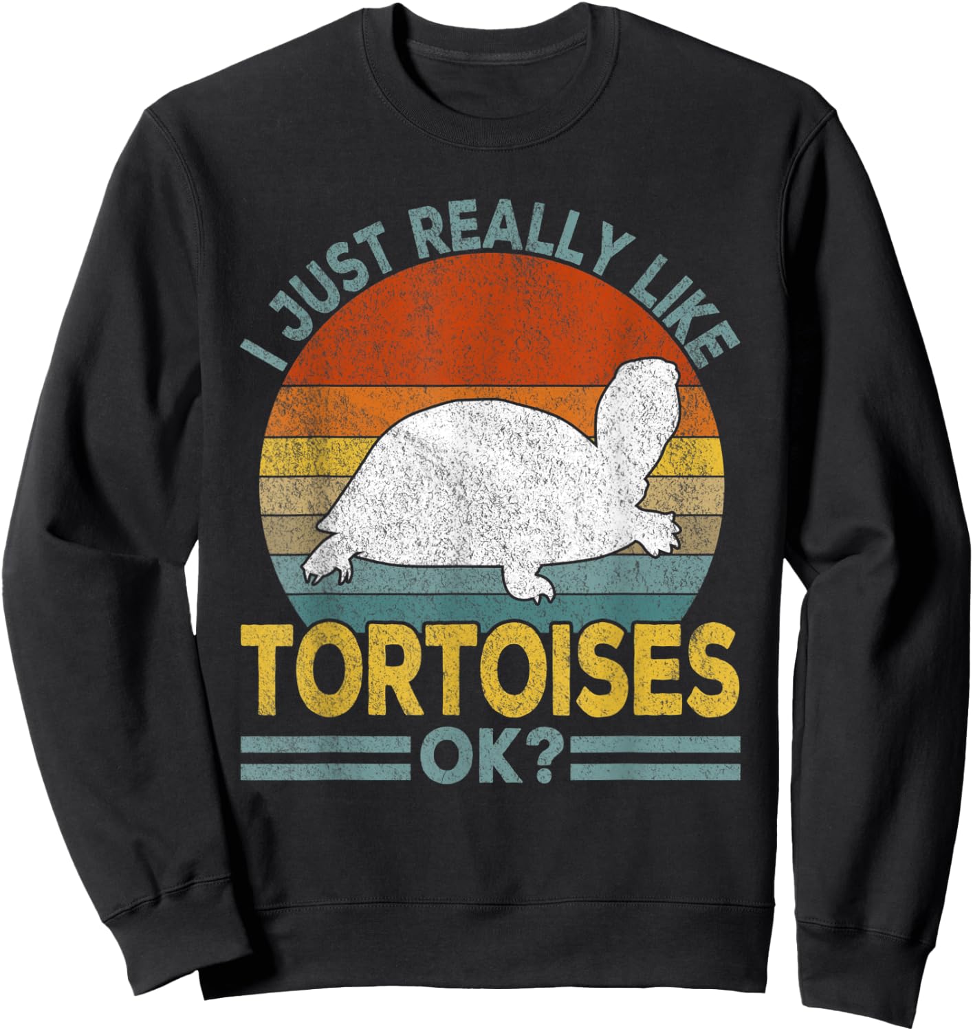 I Just Really Like Tortoises Turtle Funny Tortoise Retro Sweatshirt - Sweatshirt | Black