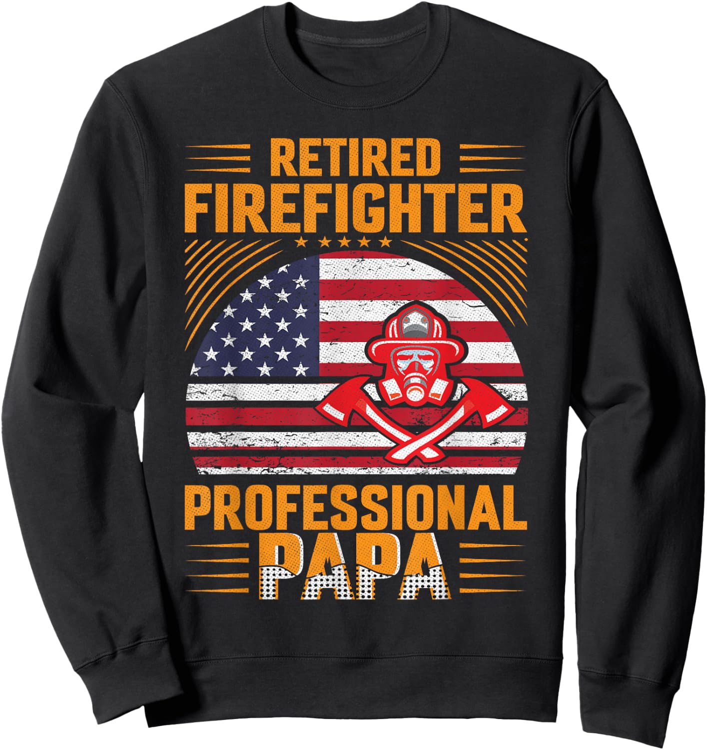 Firefighter Dad - Retired Firefighter Professional Papa Sweatshirt - Sweatshirt | Black