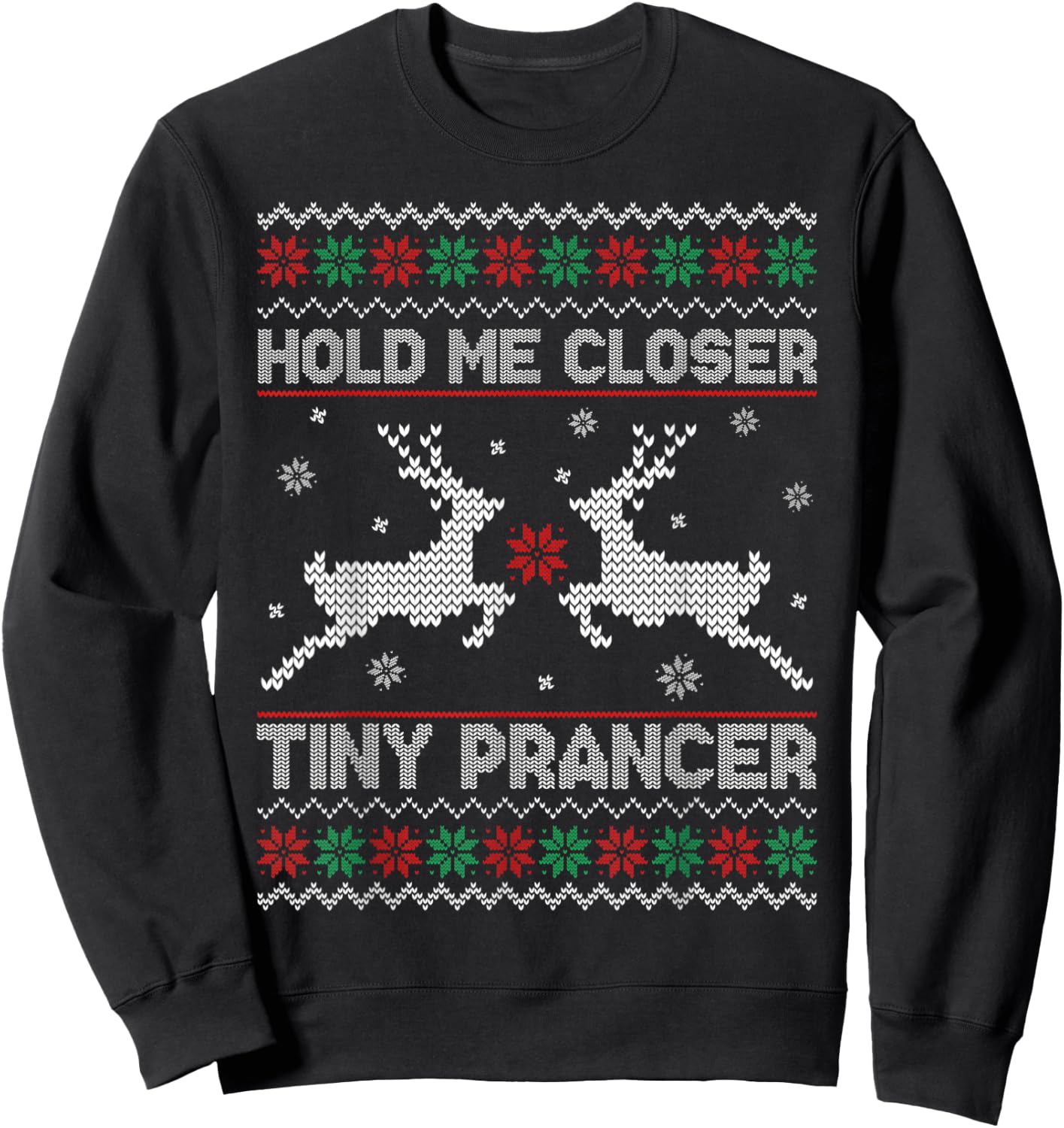 Ugly Christmas Hold Me Closer Funny Tiny Prancer Deer Sweatshirt - Sweatshirt | Black