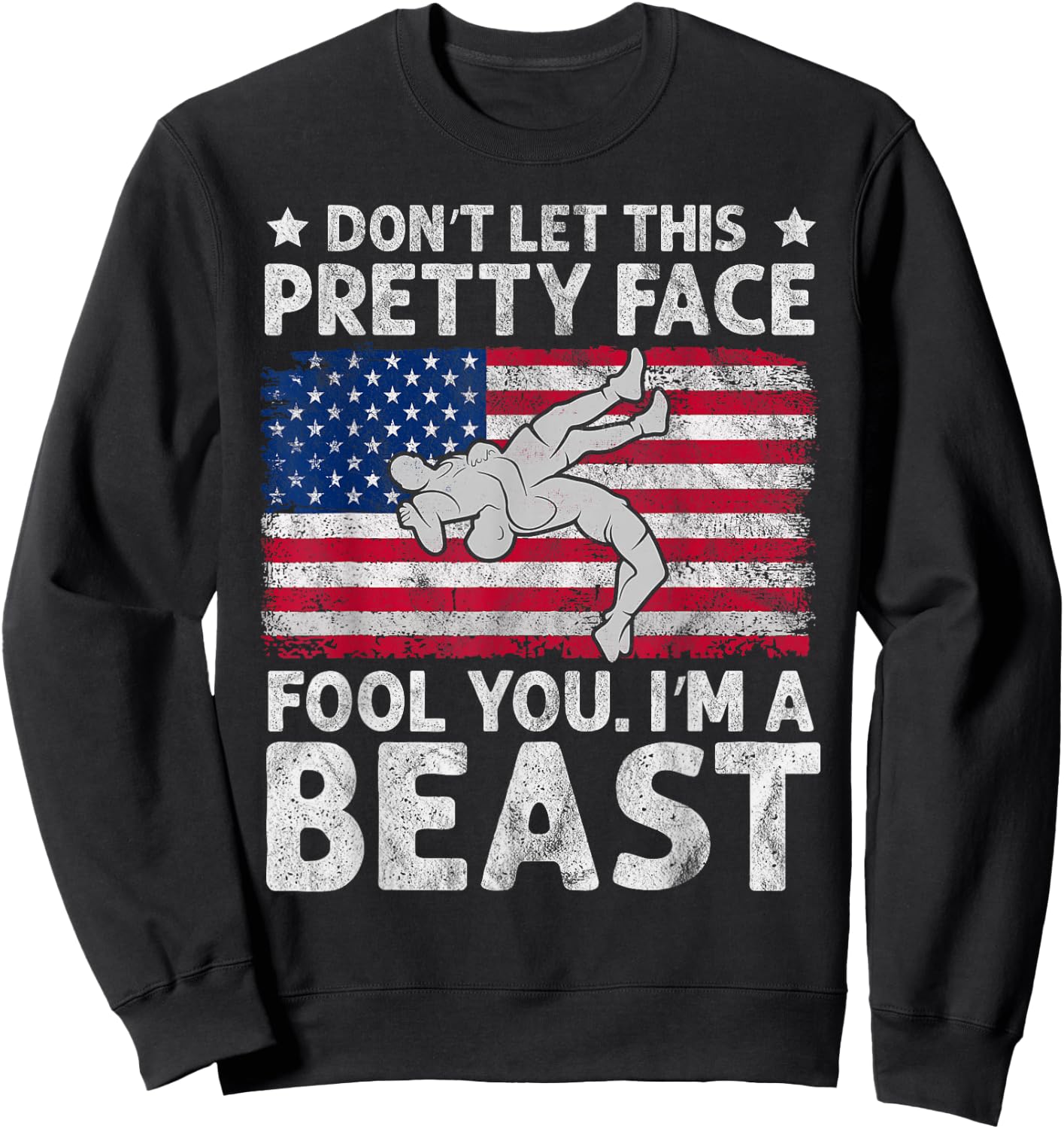 Funny Wrestle Don't Let This Pretty Face Fool You Im A Beast Sweatshirt - Sweatshirt | Black