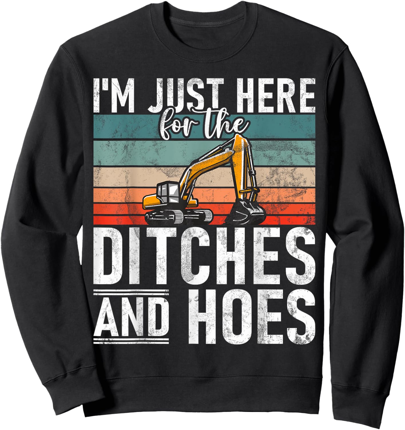 Ditches And Hoes Construction Worker & Construction Site Excavator Driver Sweatshirt - Sweatshirt | Black