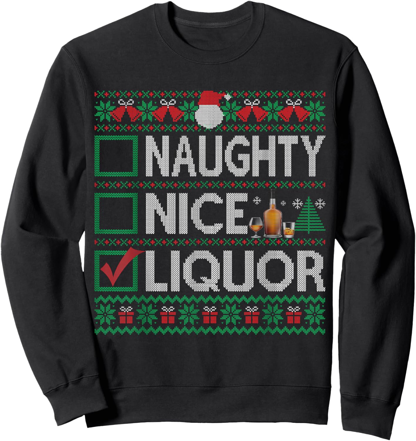 Naughty Nice Liquor Christmas List Liquor Ugly Sweater Sweatshirt - Sweatshirt | Black