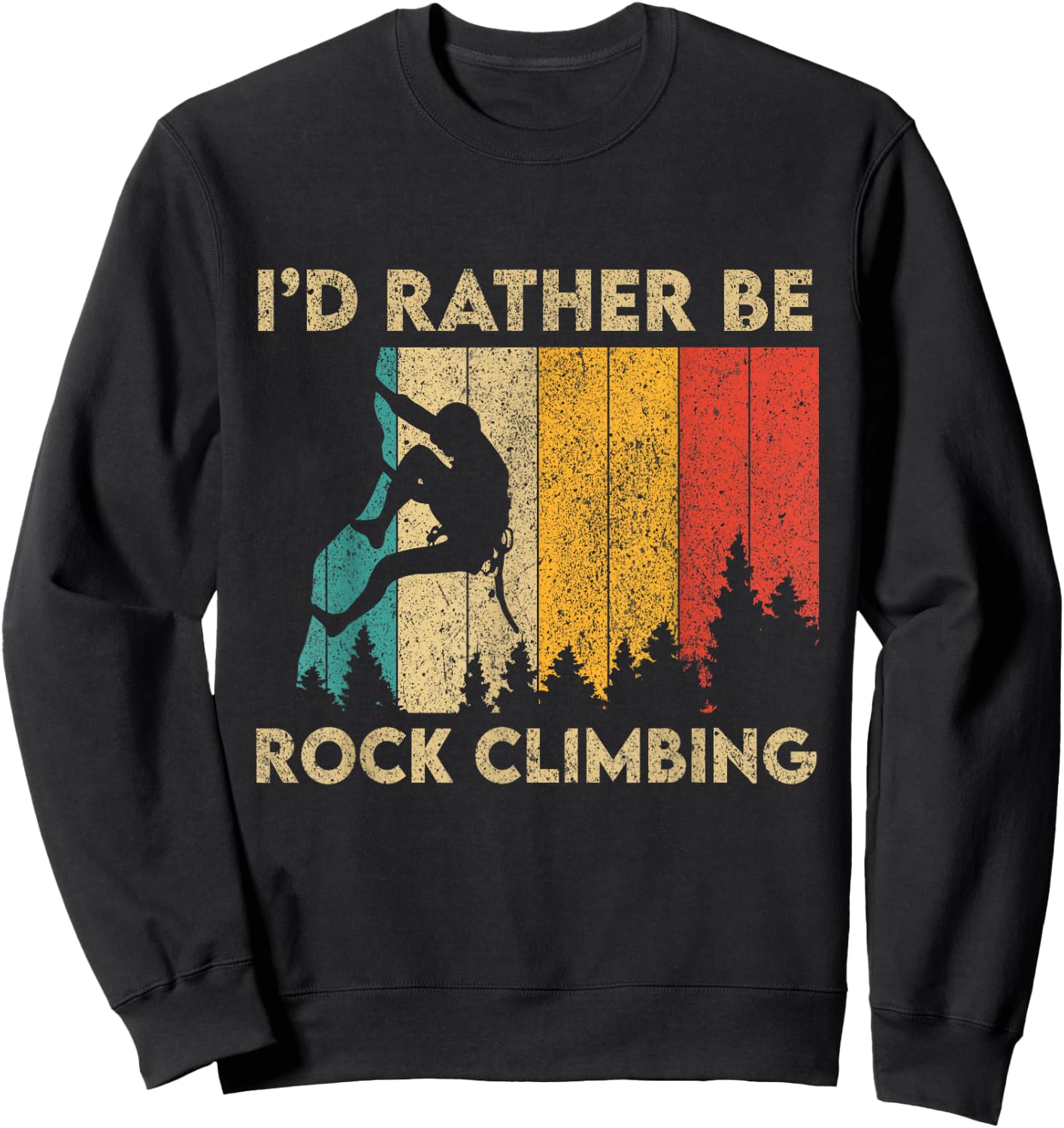 I'd Rather Be Rock Climbing Funny Vintage Bouldering Sweatshirt - Sweatshirt | Black