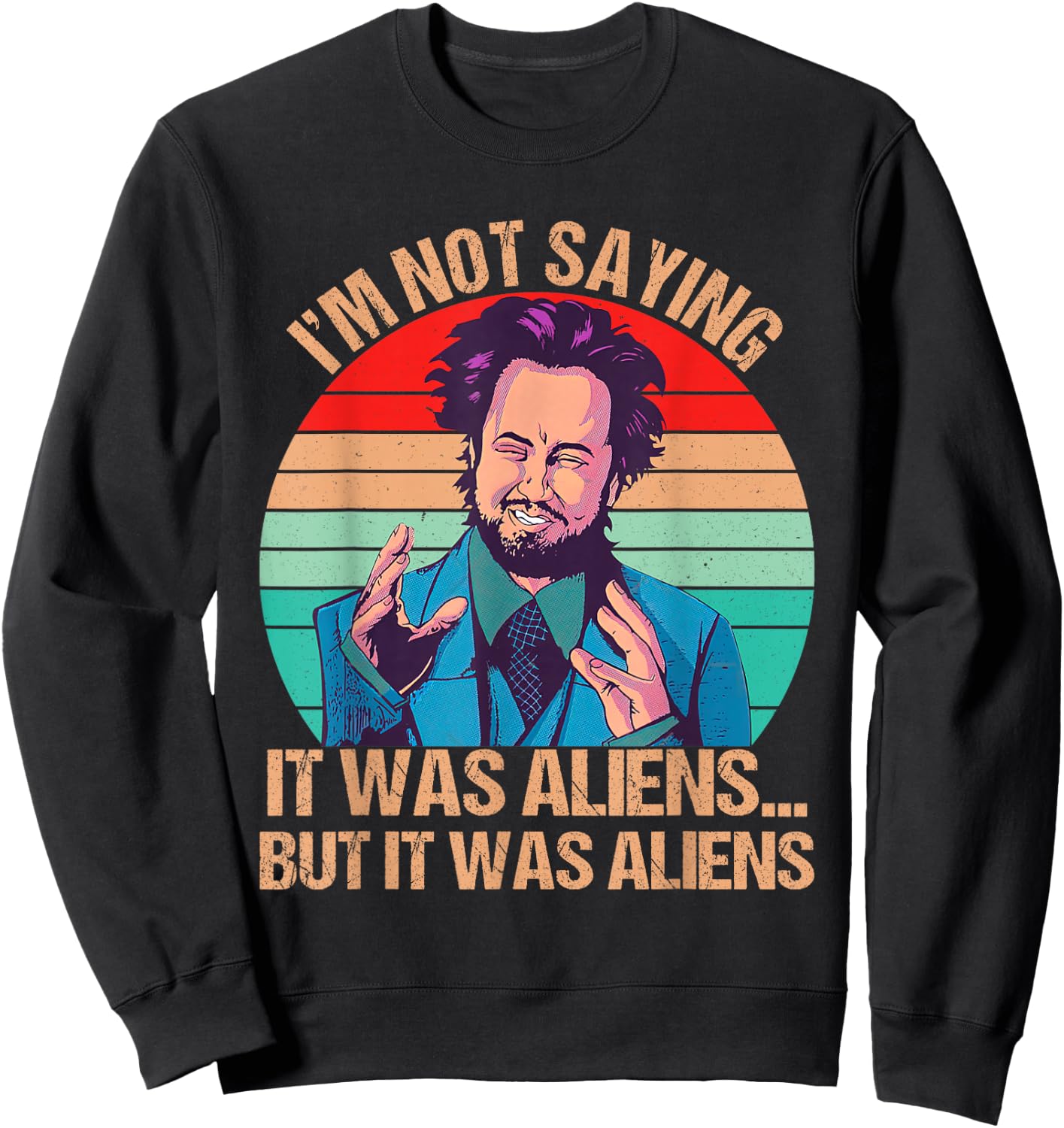 I'm Not Saying It Was Aliens But It Was Aliens Funny Vintage Sweatshirt - Sweatshirt | Black