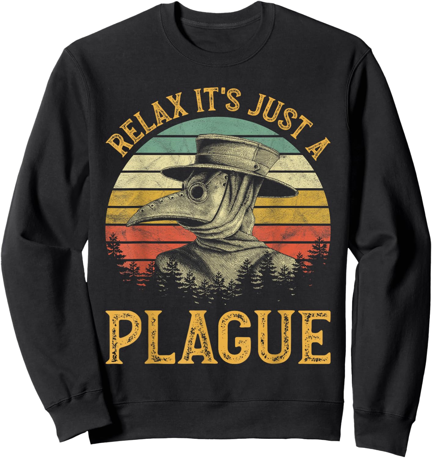 Relax It's Just A Plague Mask Cloak Medieval Plague Doctor Sweatshirt - Sweatshirt | Black