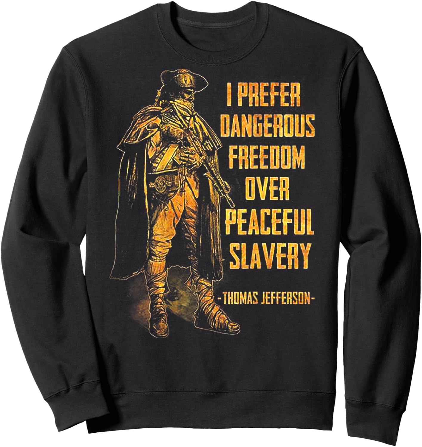 I Prefer Dangerous Freedom Over Peaceful Slavery (on back) Sweatshirt - Sweatshirt | Black
