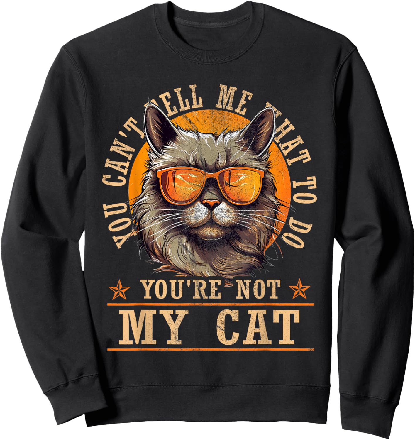 Funny - You Can't Tell Me What To Do You're Not My Cat Sweatshirt - Sweatshirt | Black